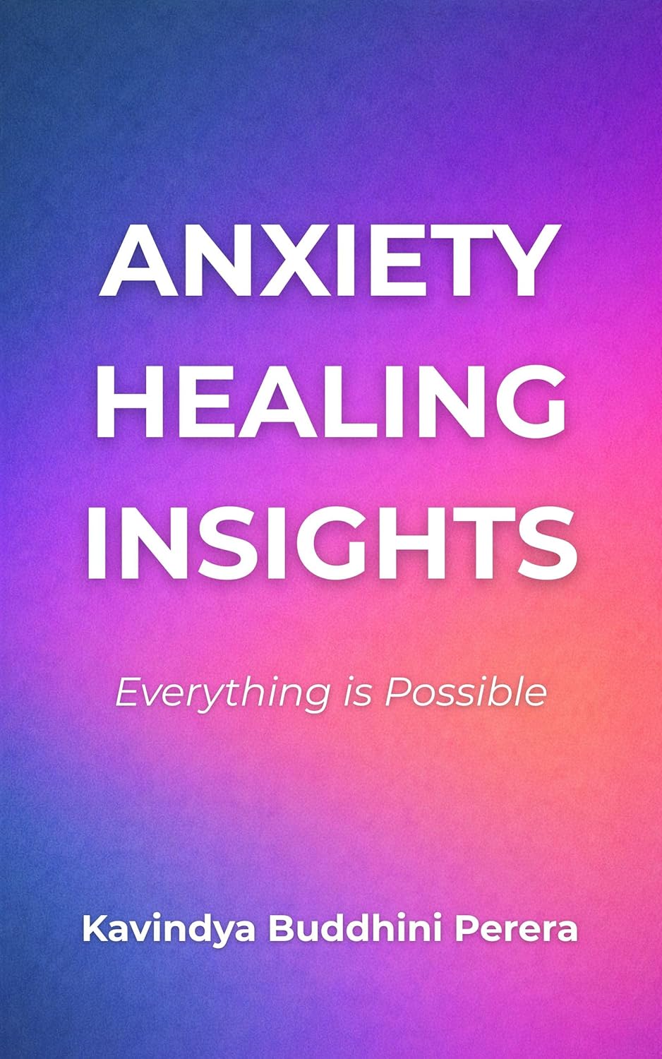 ANXIETY HEALING INSIGHTS: Understanding Anxiety Through Awareness, Not Inner Battle      Kindle Edition