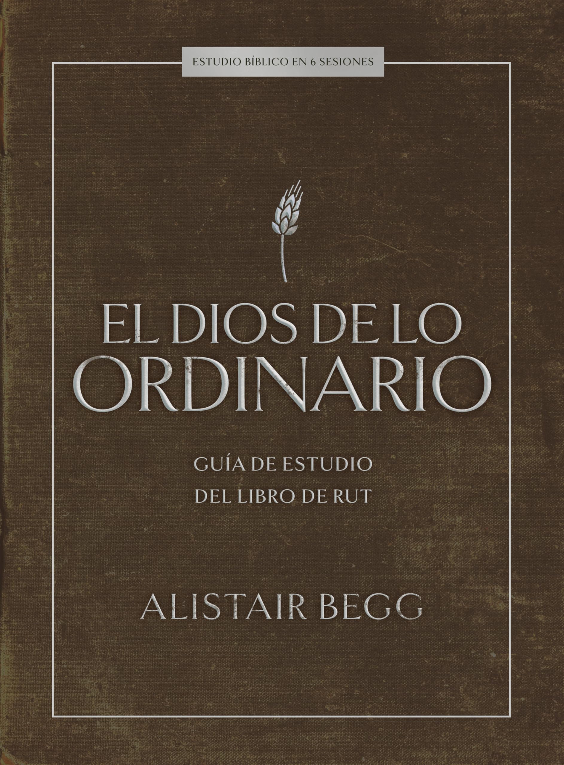 El Dios de lo ordinario: Estudio bíblico con videos