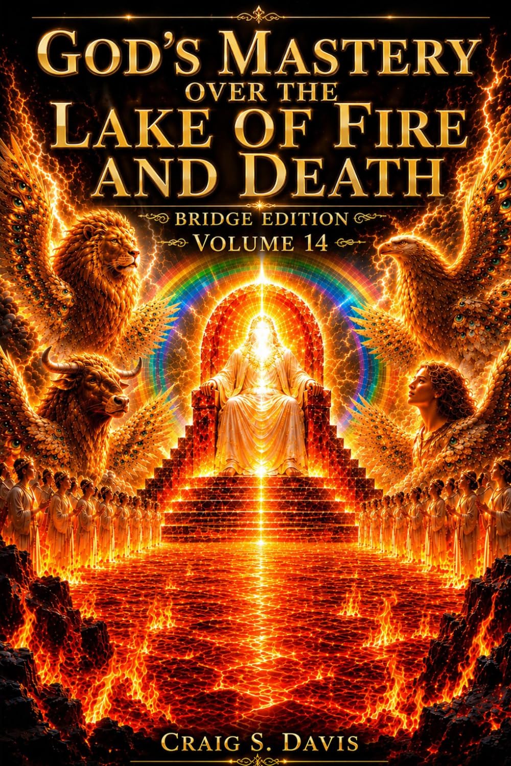 God’s Mastery Over the Lake of Fire and Death BRIDGE EDITION: The shorter, faster road into Volume Thirteen (The Jordan River Code)