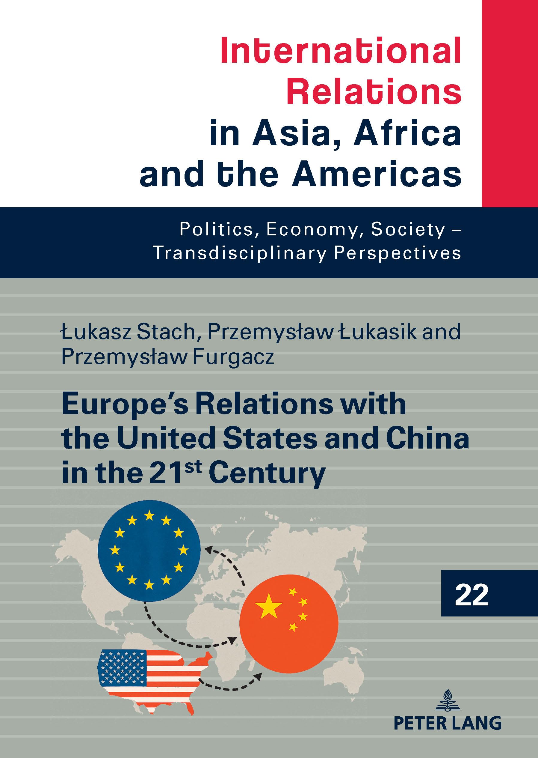 Europe’s Relations with the United States and China in the 21st Century: 22 (International Relations in Asia, Africa and the Americas: Politics, Economy, Society - Transdisciplinary Perspectives)