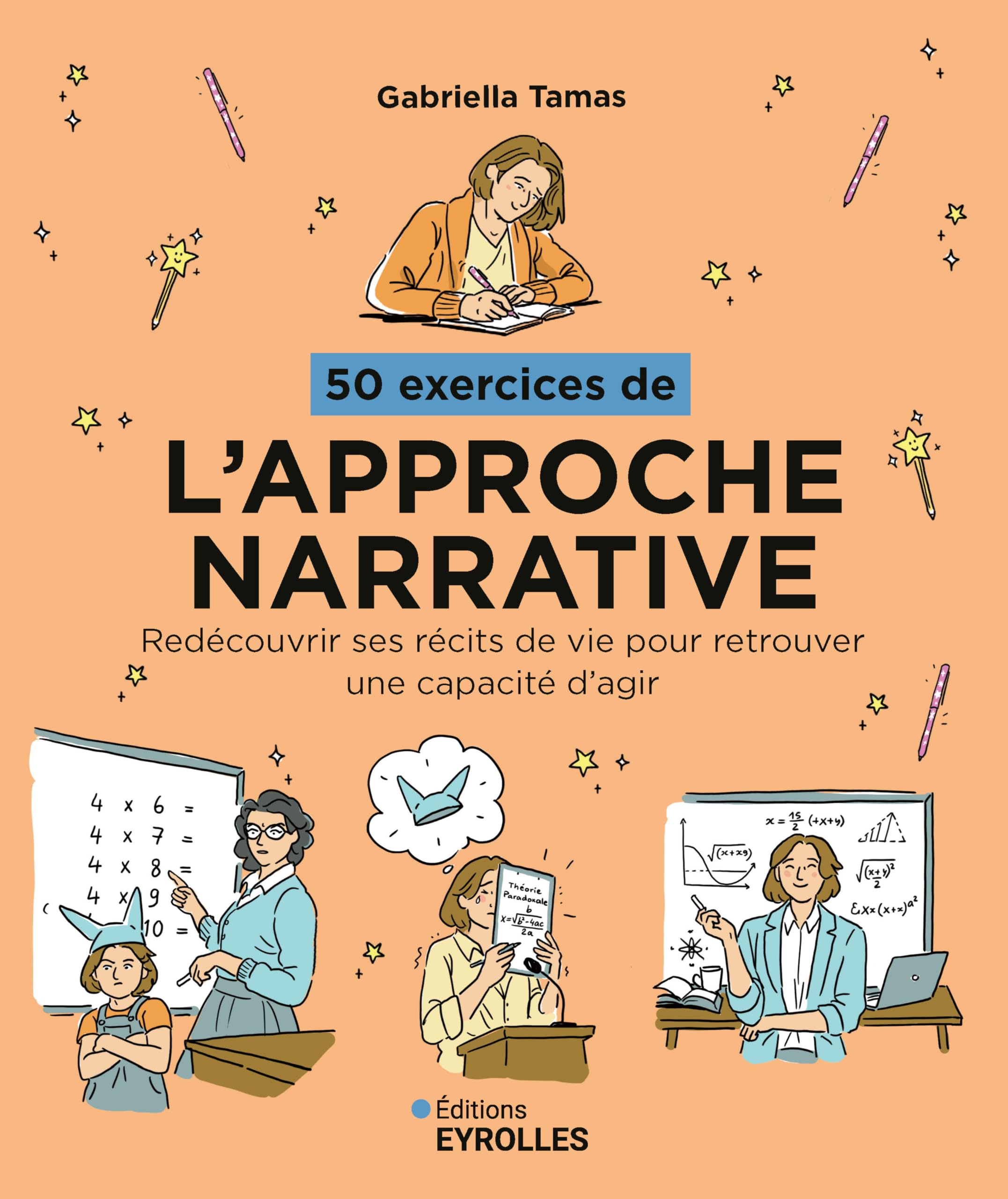 50 exercices de l'approche narrative: Réinventer le récit de soi pour transformer sa vie