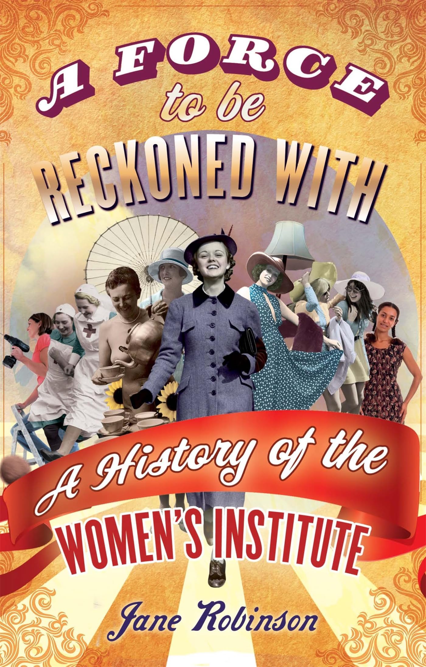 A Force To Be Reckoned With: A History of the Women's Institute .9781844086603
