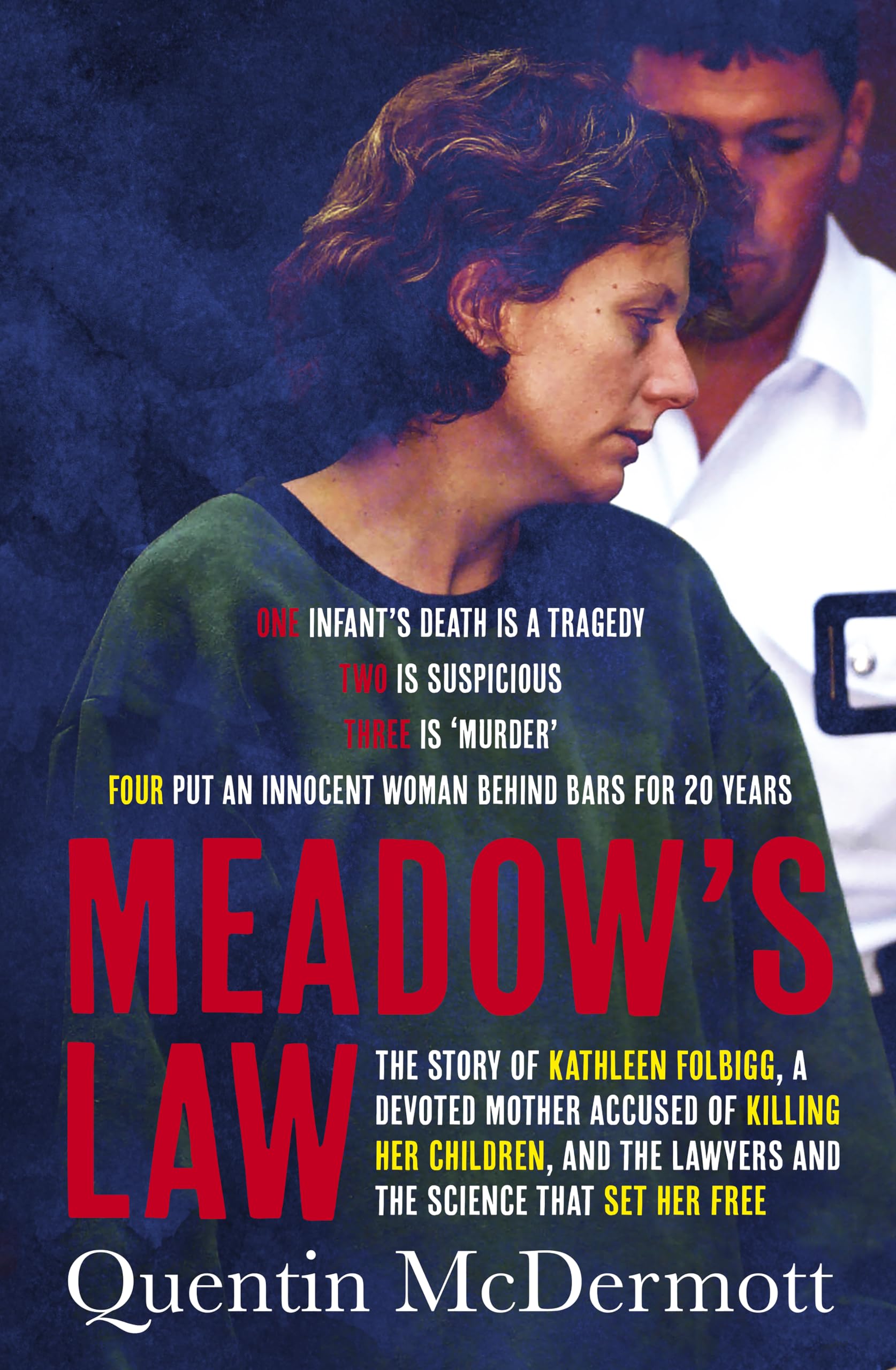 Meadow's Law: The true story of Kathleen Folbigg and the science that set her free by an award winning journalist, shortlisted for the Ned Kelly Aw