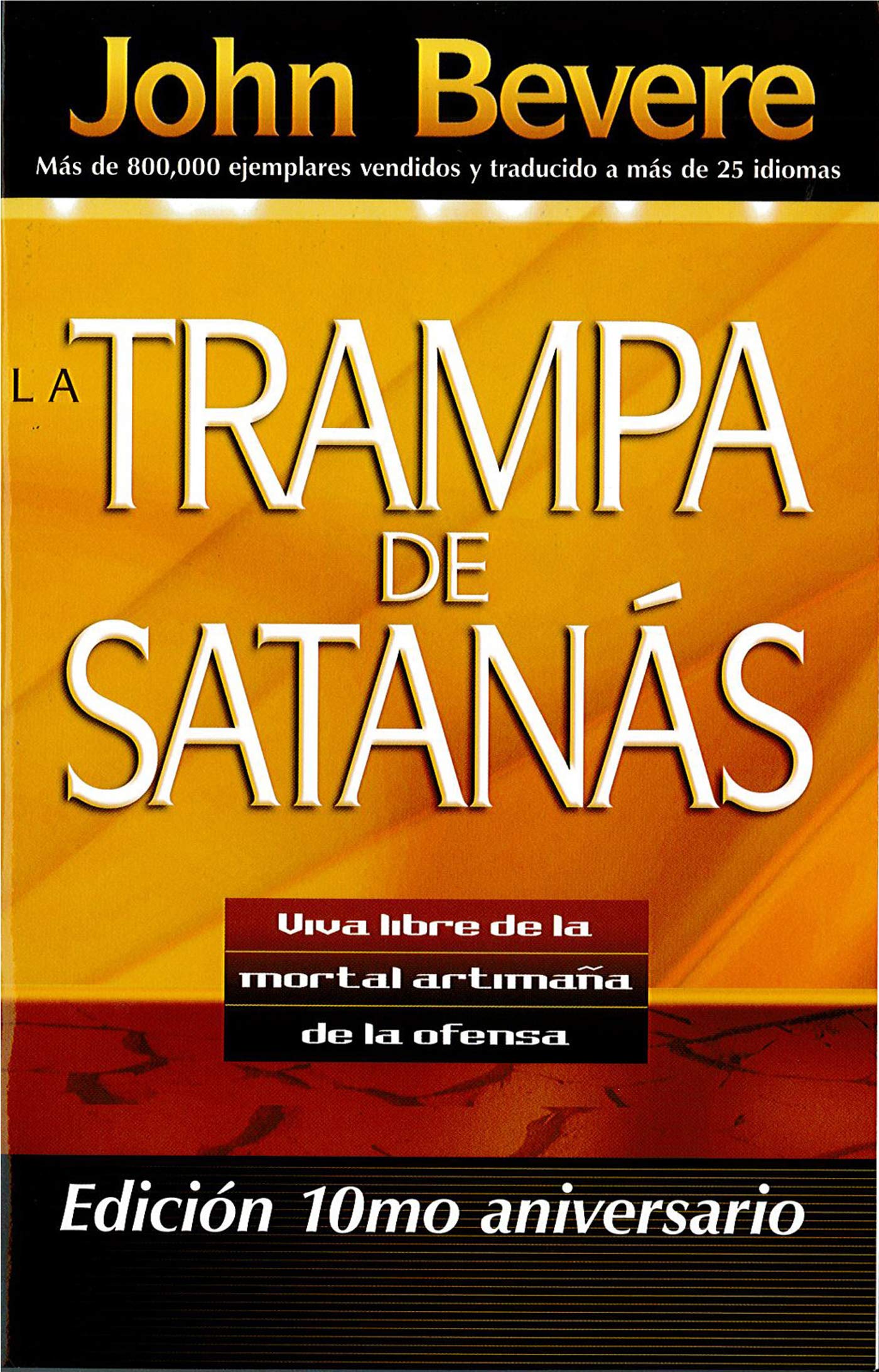 La Trampa de Satanás: Viva libre de la mortal artimaña de la ofensa (Spanish Edition)