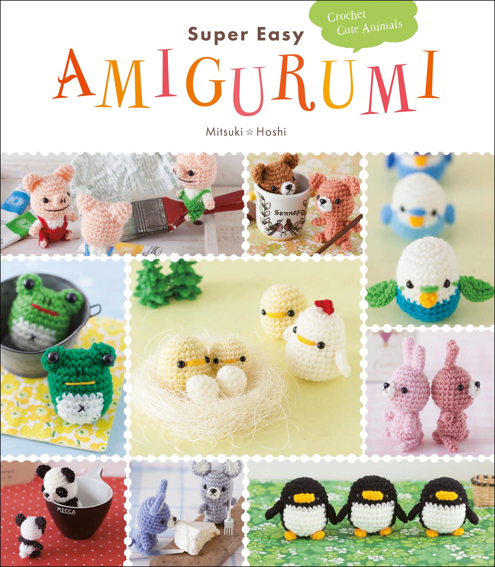 Super Easy Amigurumi: Crochet Cute Animals by Mitsuki Hoshi (Paperback, 2017)
