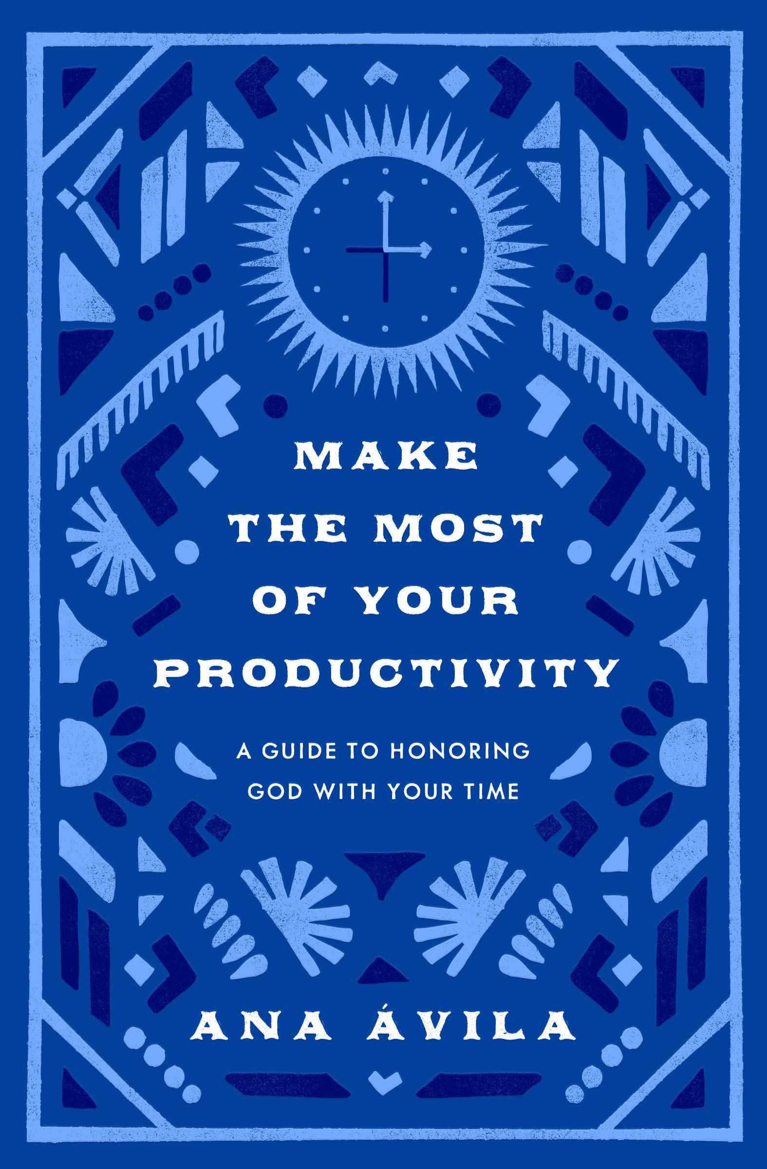 Make the Most of Your Productivity: A Guide to . Avila**
