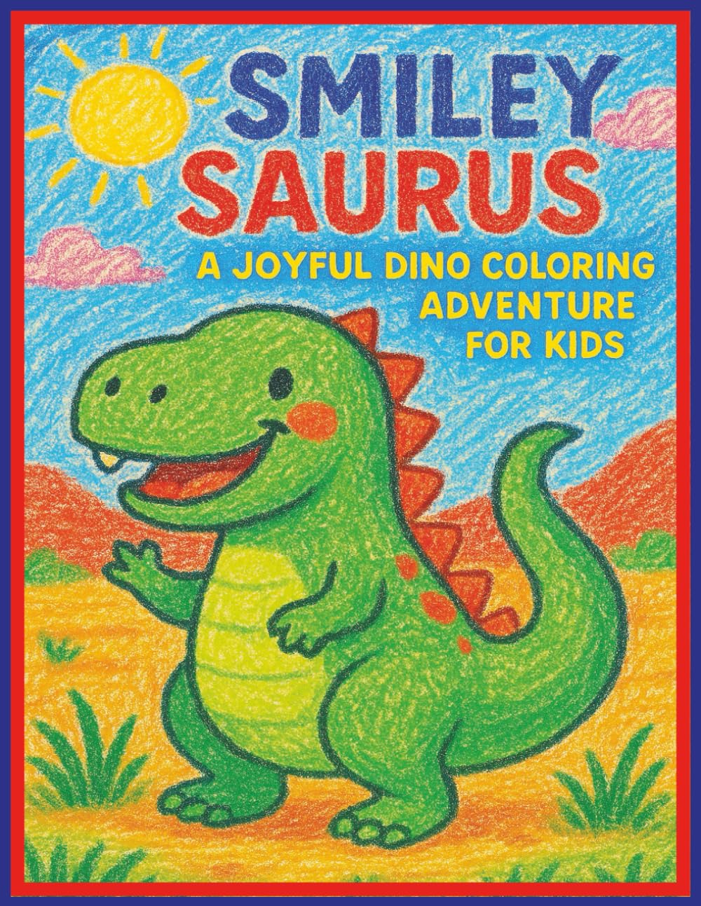 Smiley Saurus: A Joyful Dino Coloring Adventures for Kids