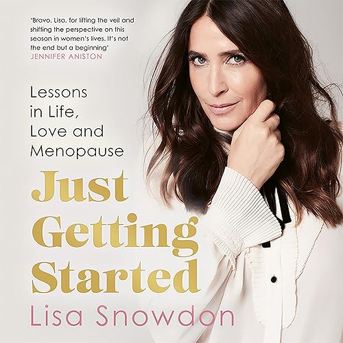 Just Getting Started: Lessons in Life, Love and Menopause