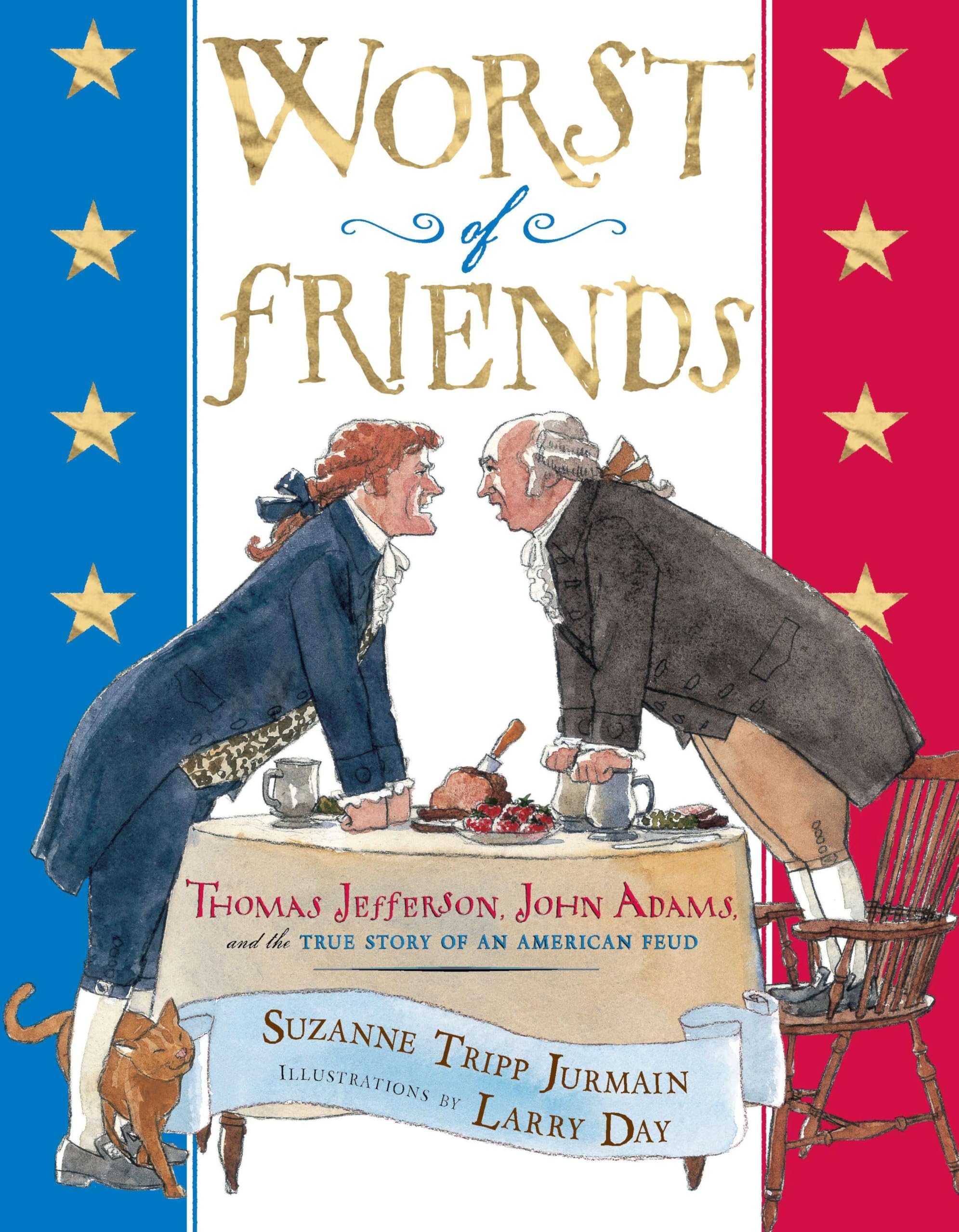 Worst of Friends: Thomas Jefferson, John Adams and the True Story of an American Feud