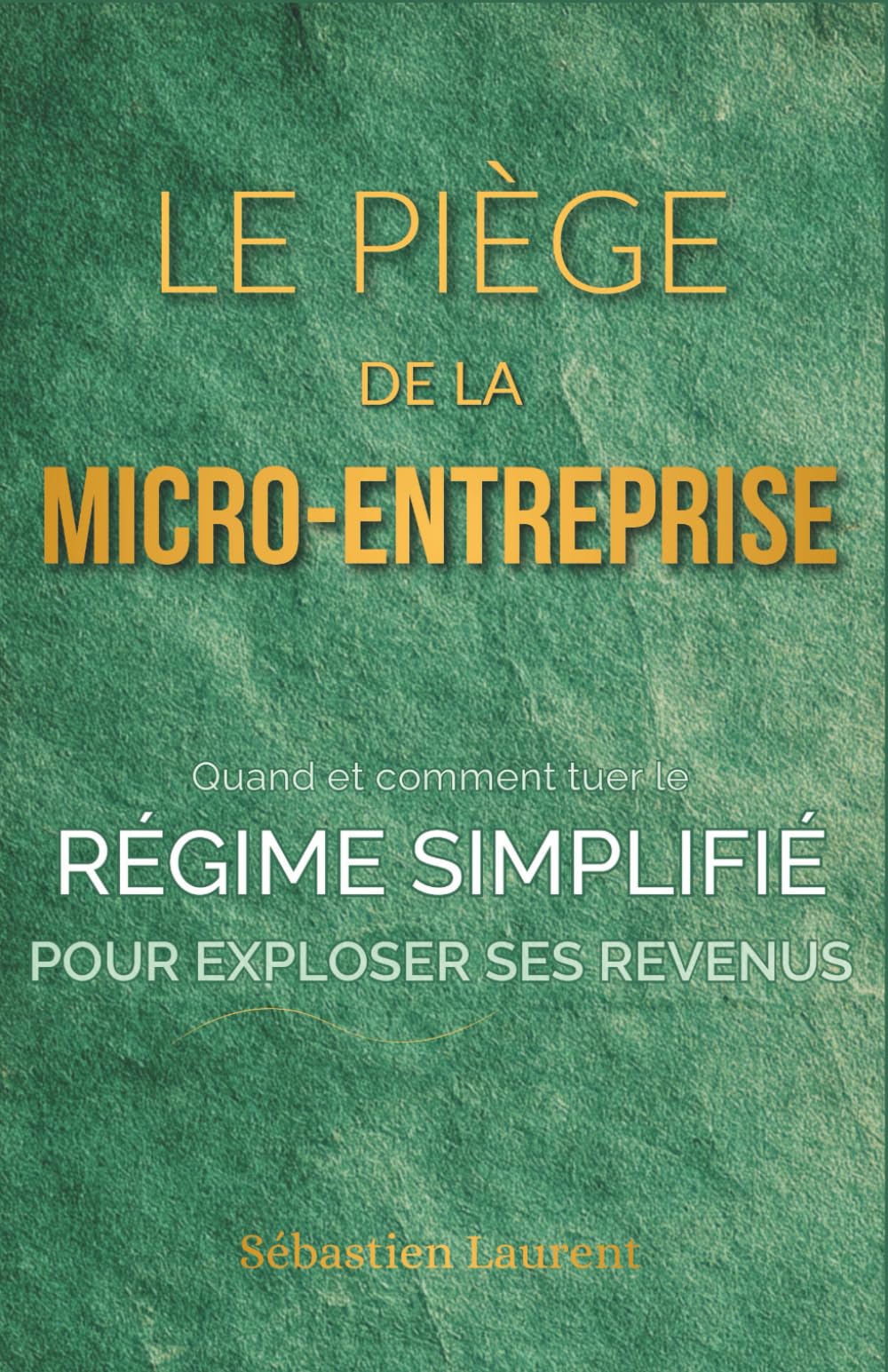 Le Piège de la Micro-Entreprise : Quand et comment tuer le régime simplifié pour exploser ses revenus: 2 (Zéro Impôt : L'Art de la Guerre Fiscale Pro & Perso)