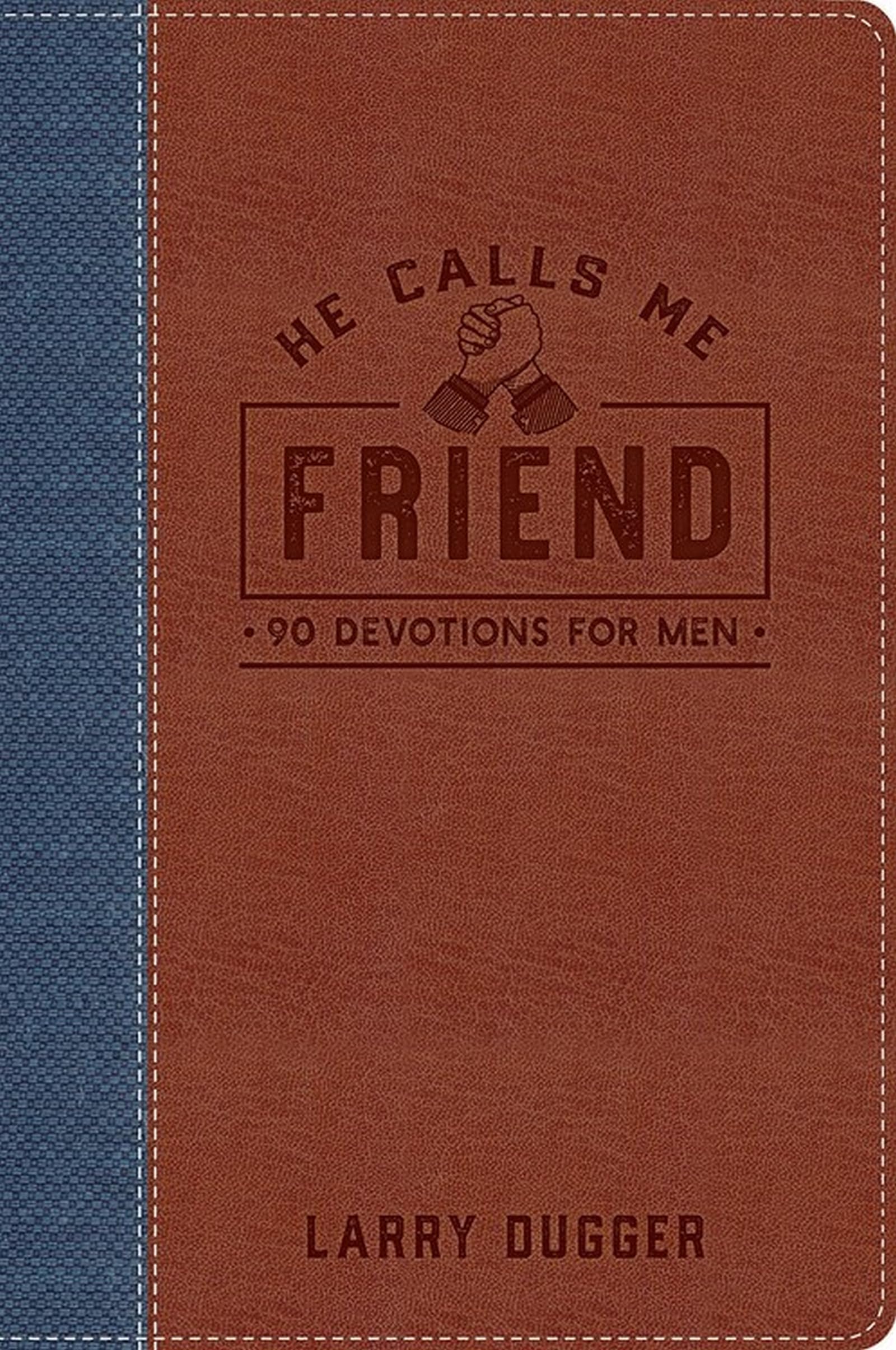 He Calls Me Friend: 90 Devotions For Men (Devotional Journals)