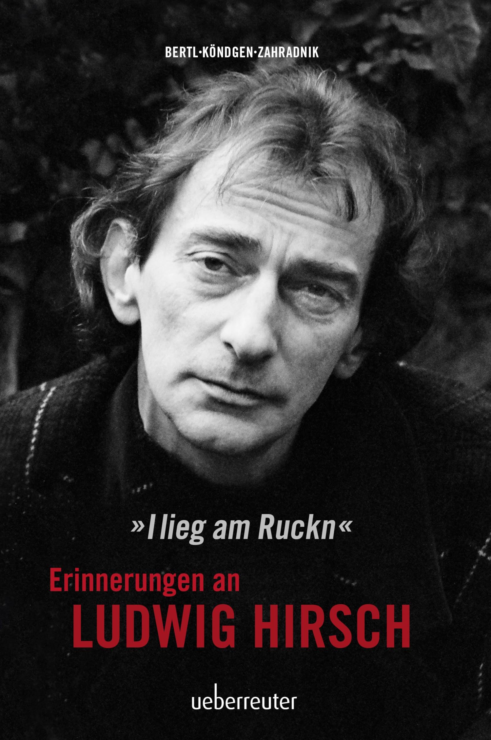Ludwig Hirsch: I lieg am Ruckn – Erinnerungen: Erinnerungen an Ludwig Hirsch