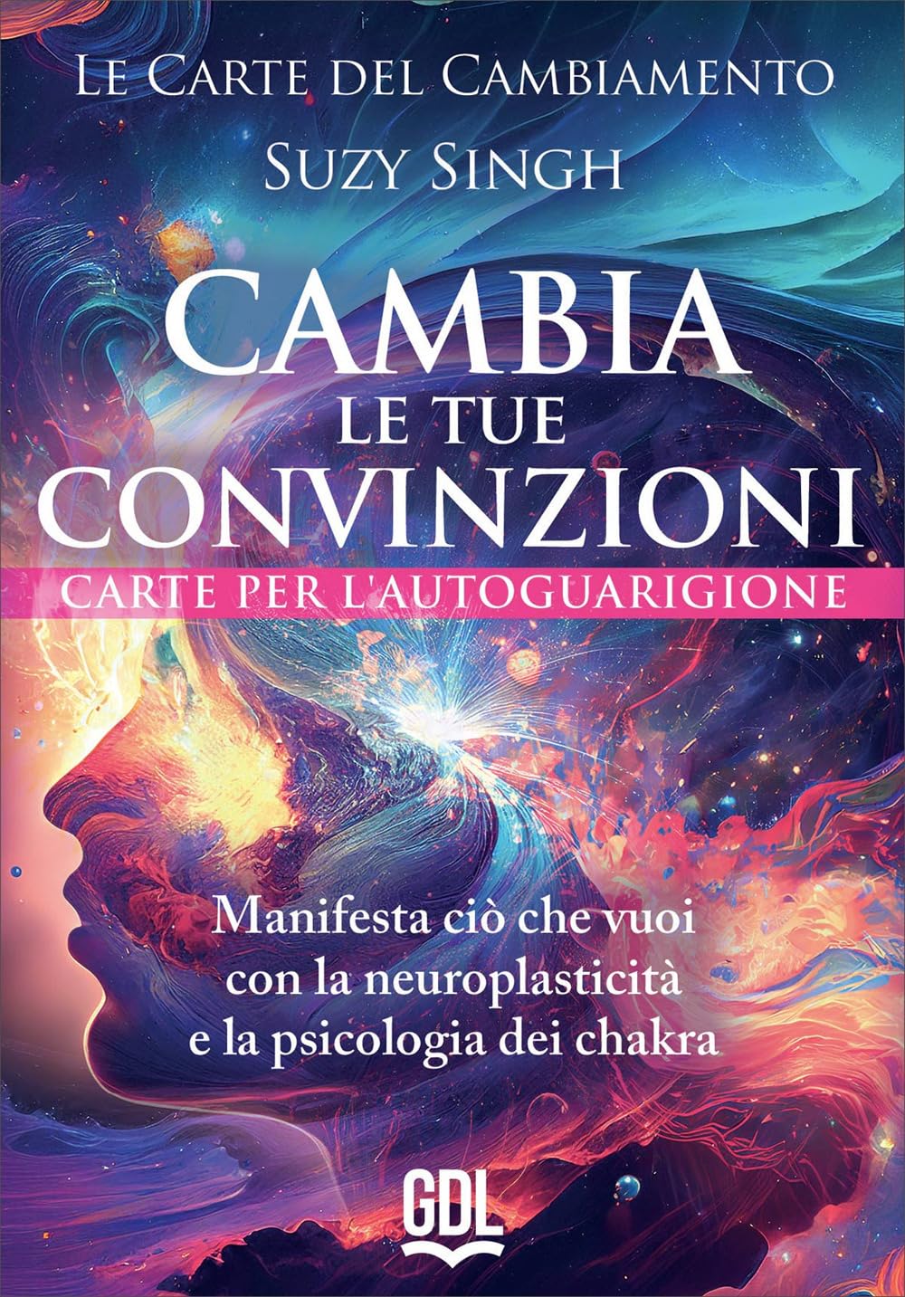 Le carte del cambiamento: cambia le tue convinzioni. 58 carte. Manifesta ciò che vuoi con la neuroplasticità e la psicologia dei chakra. Con Libro