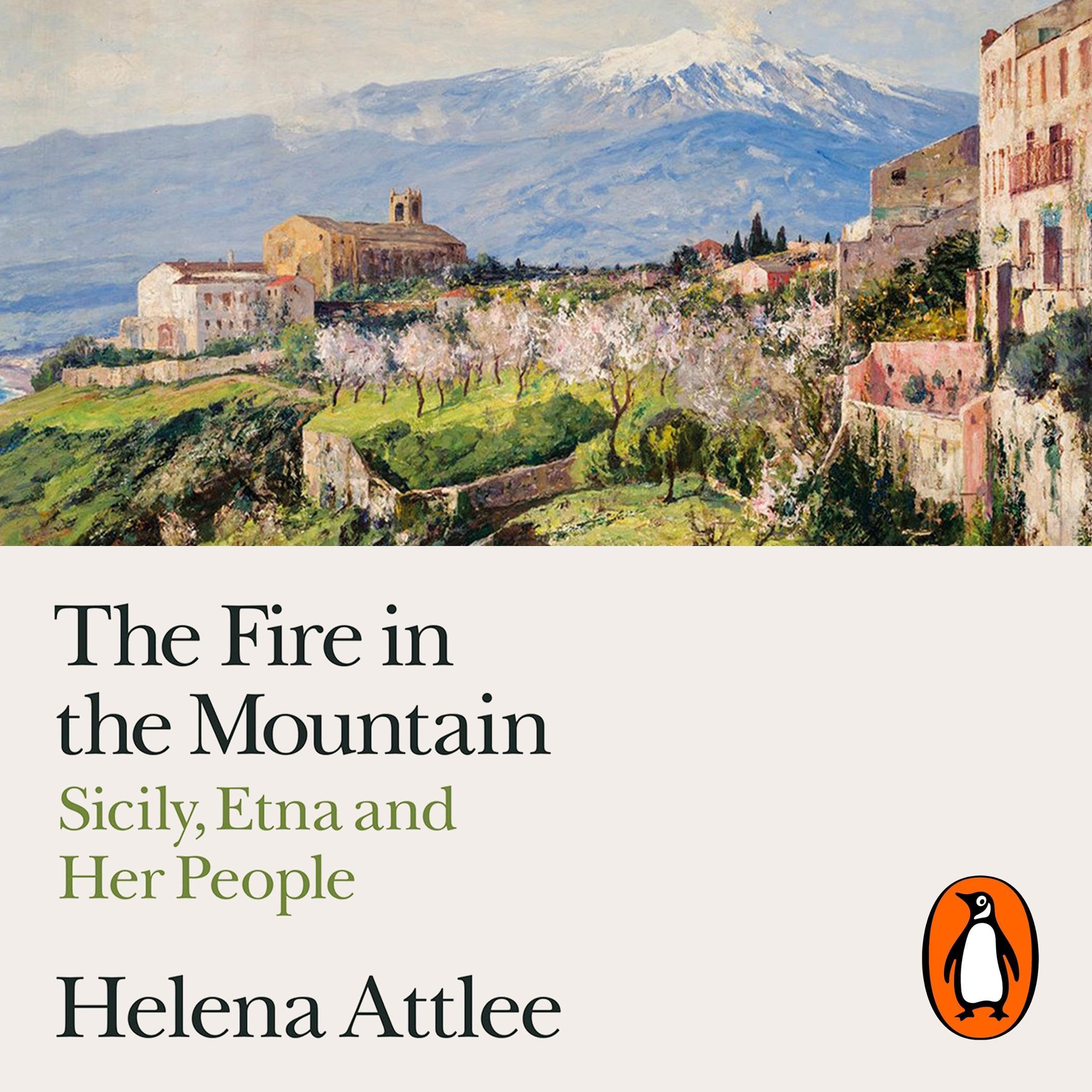 The Fire in the Mountain: Sicily, Etna and Her People