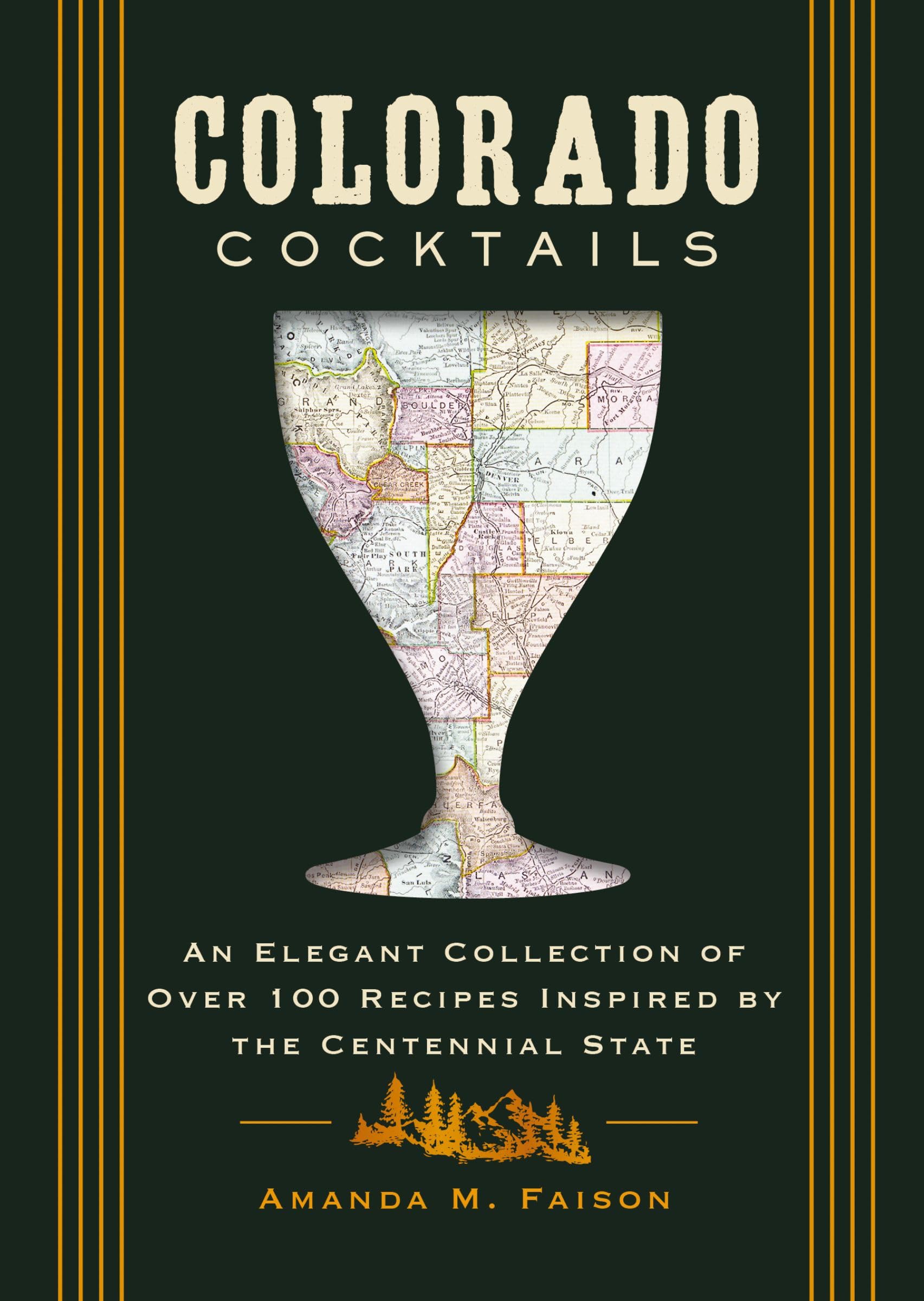 Colorado Cocktails: An Elegant Collection of Over 100 Recipes Inspired by the Centennial State (City Cocktails)