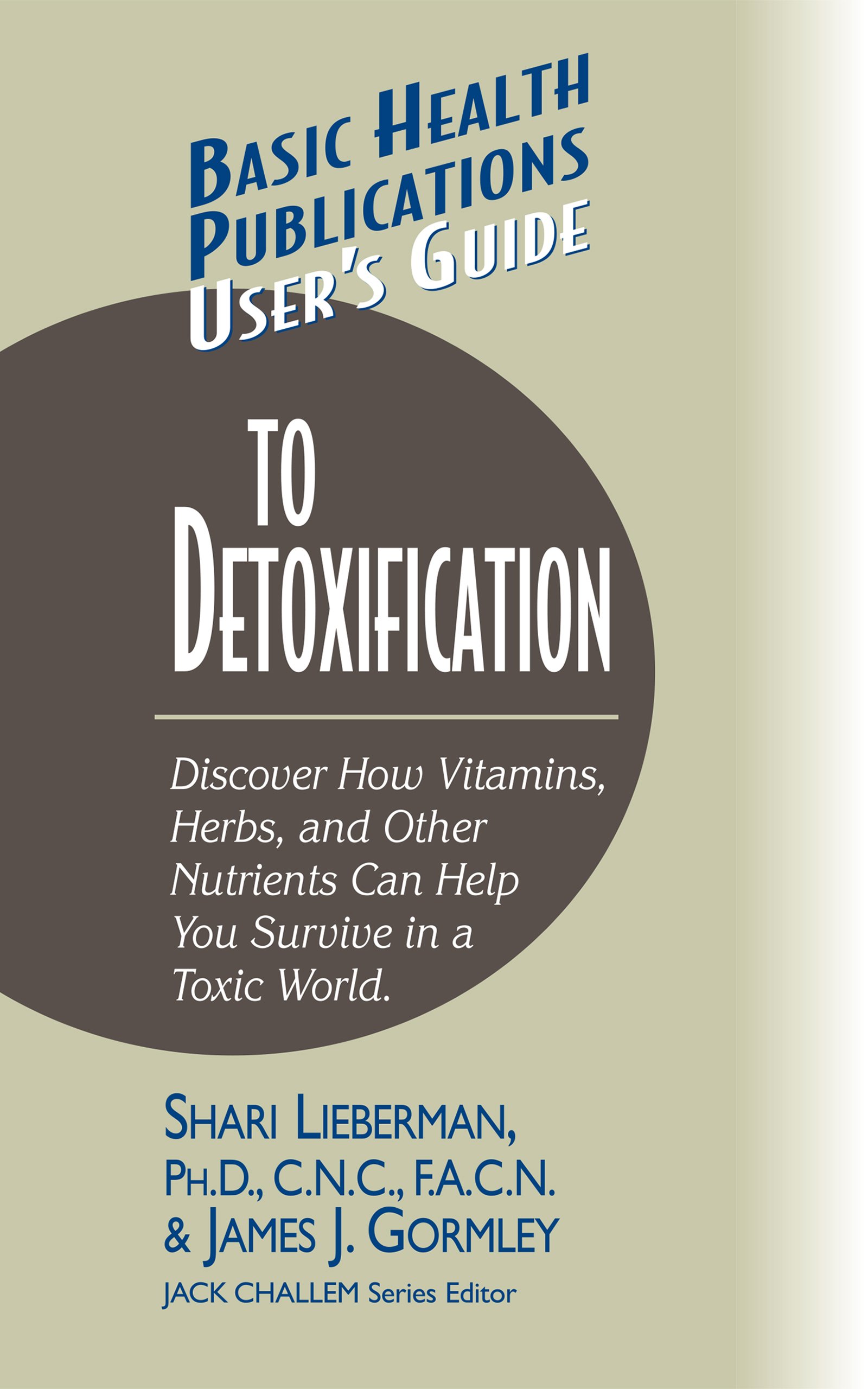 User's Guide to Detoxification: Discover How Vitamins, Herbs, and Other Nutrients