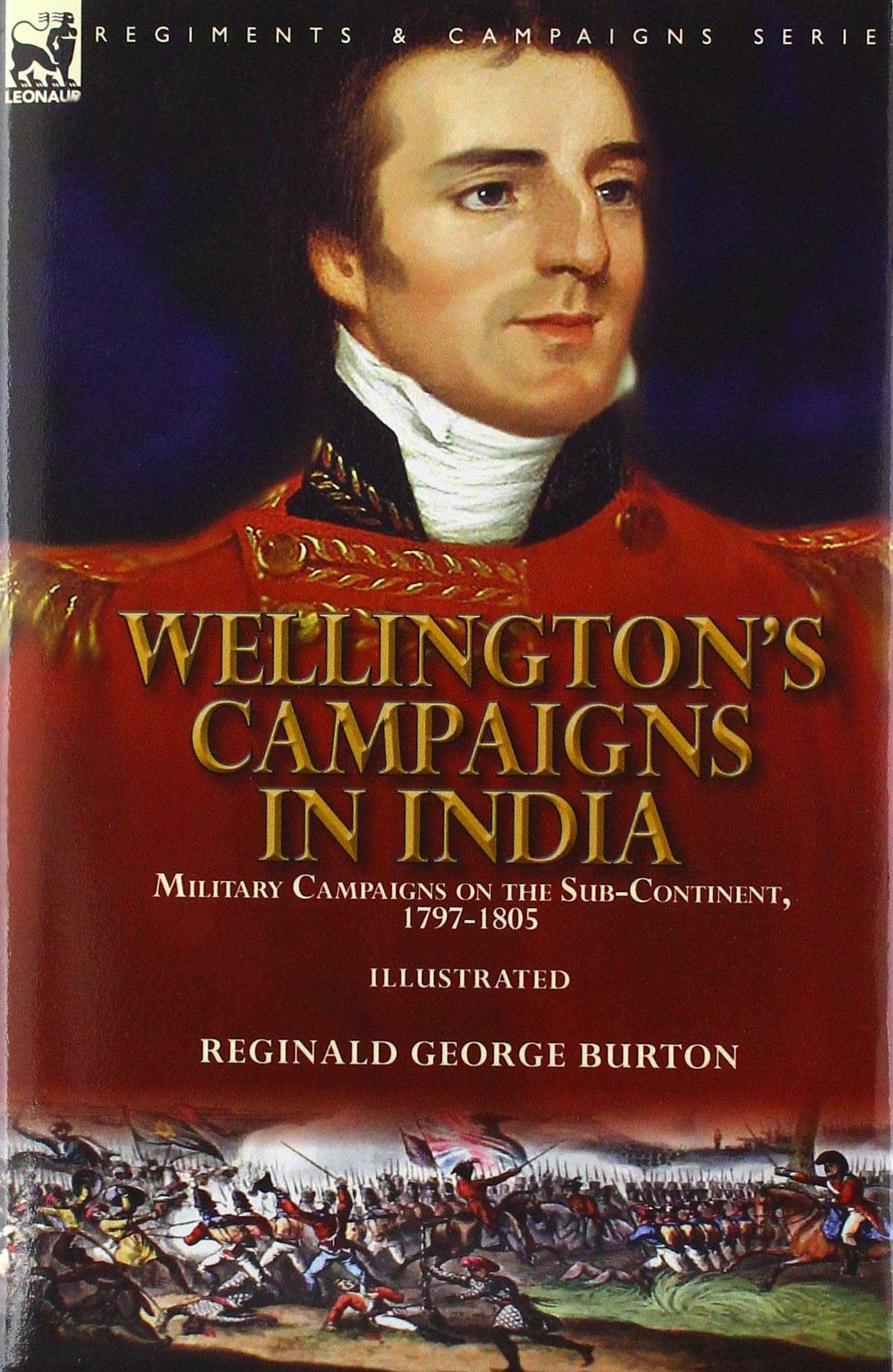 Wellington's Campaigns in India: Military Campaigns on the Sub-Continent, 1797-1805