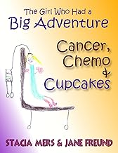 The Girl Who Had a Big Adventure - Cancer, Chemo & Cupcakes
