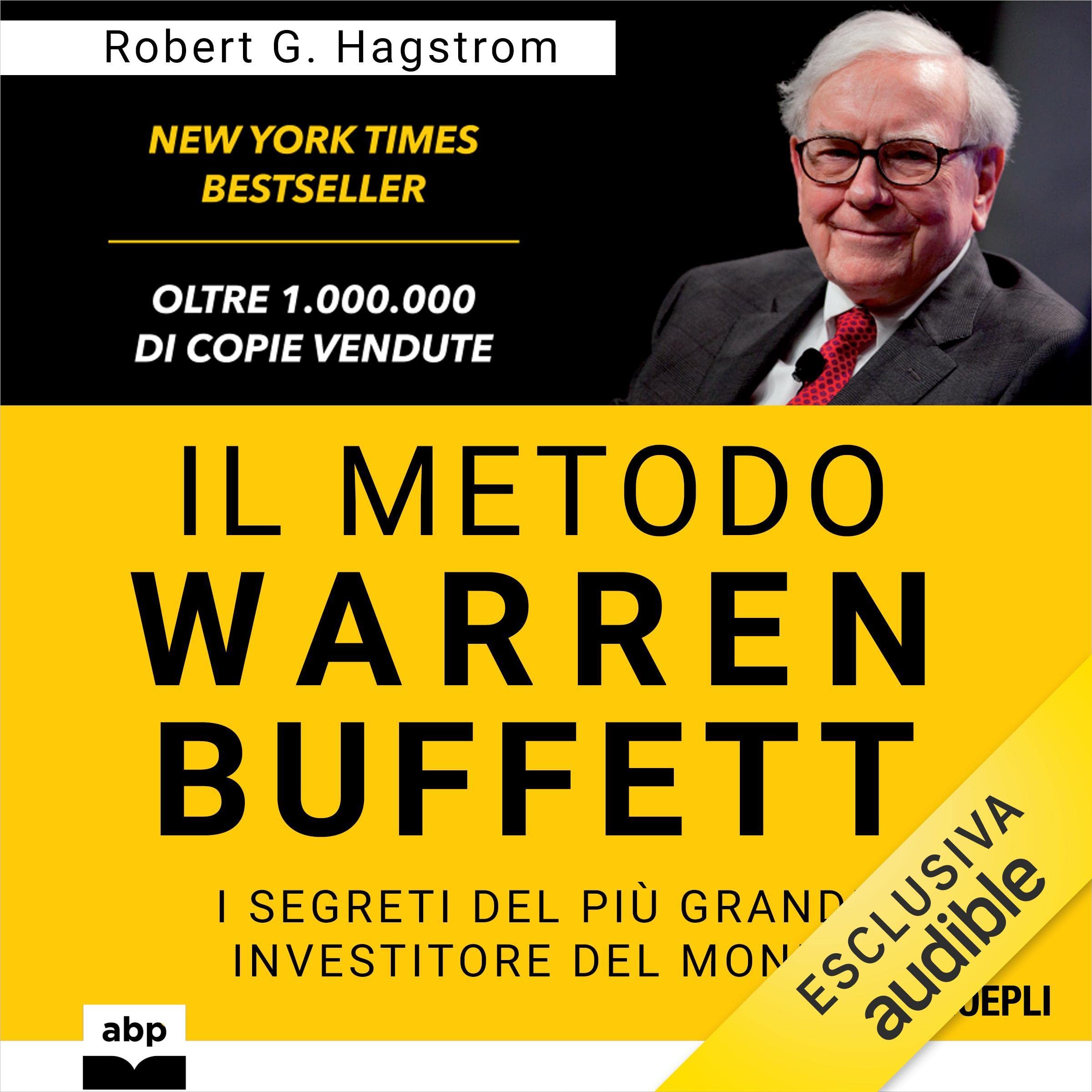 Il metodo Warren Buffett: I segreti del più grande investitore del mondo