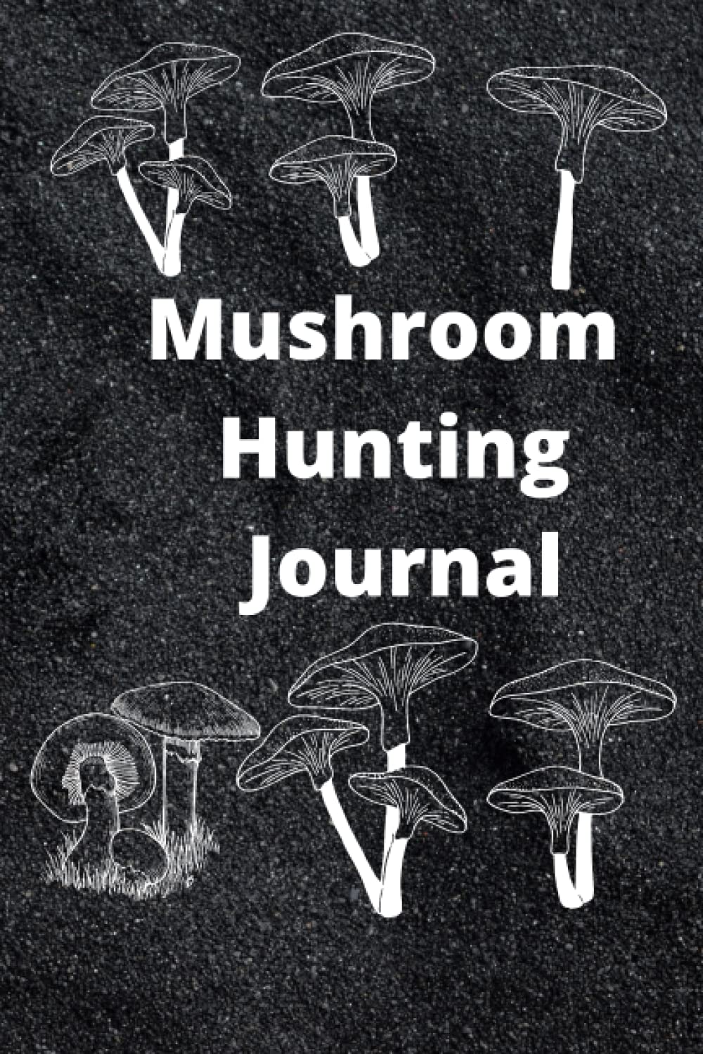 Mushroom Hunting Notebook: Notebook for recording & identifying Mushrooms size 6*9 with 120 pages.