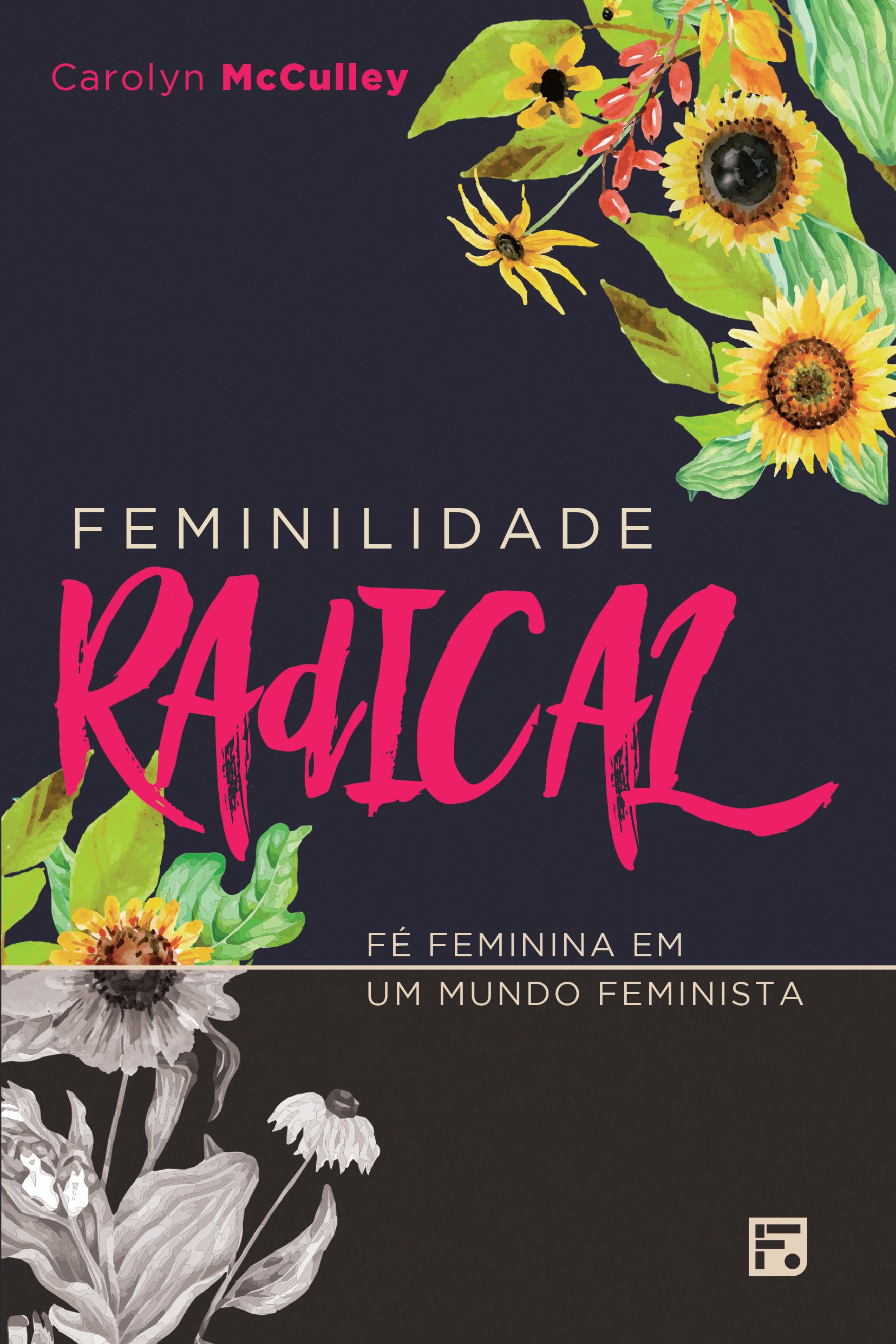 Capa do livro: Feminilidade radical: Fé feminina em um mundo feminista