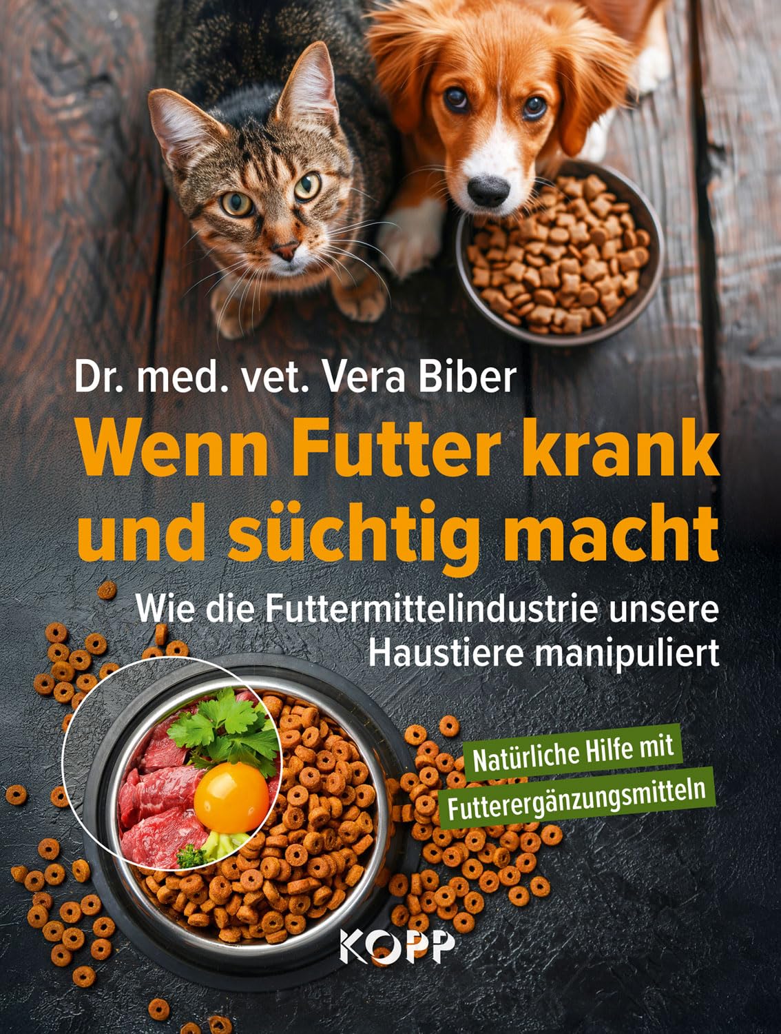 Buch – Wenn Futter krank und süchtig macht: Wie die Futtermittelindustrie unsere Haustiere manipuliert - Natürliche Hilfe mit Futterergänzungsmitteln