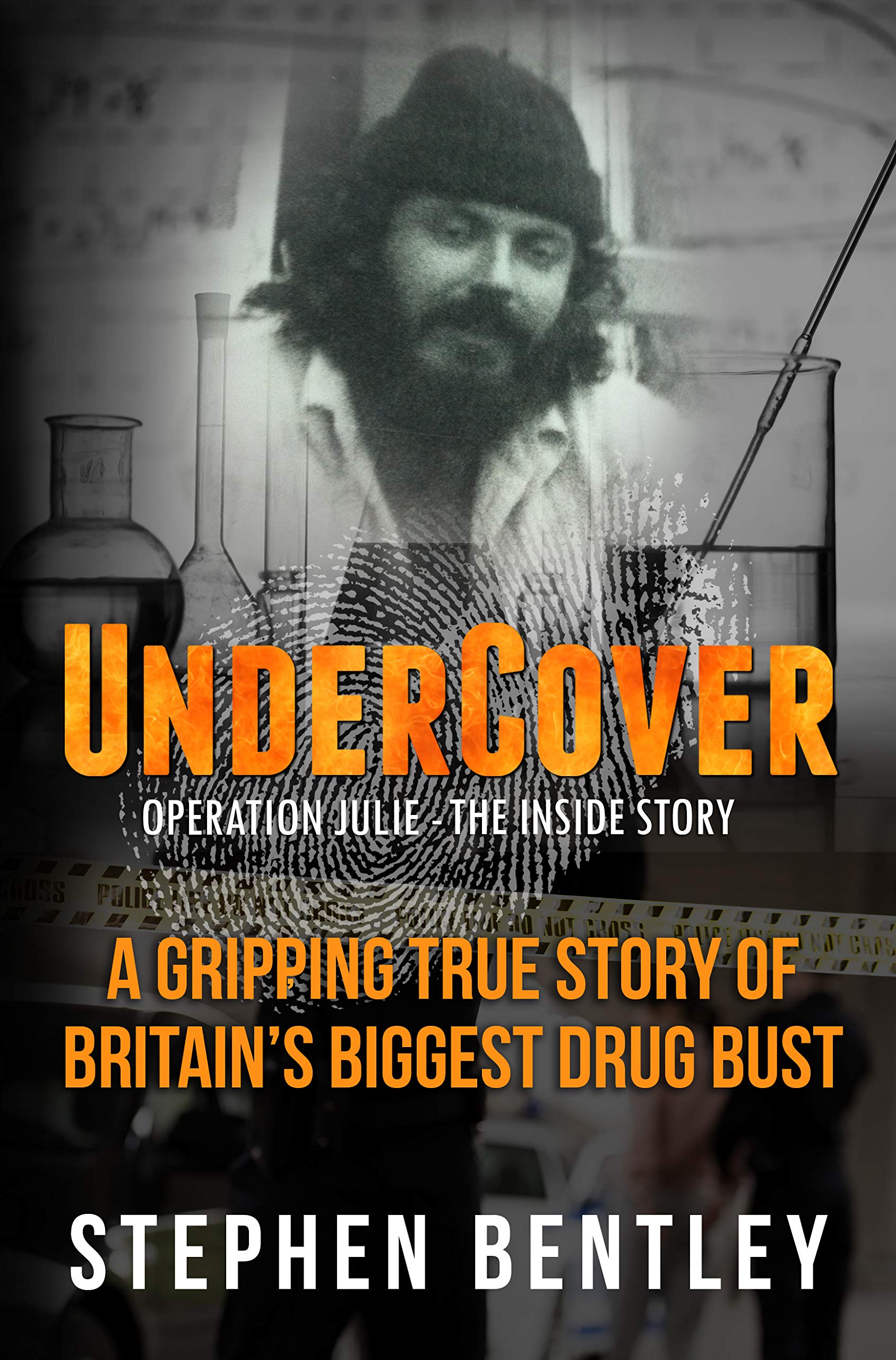 Undercover: Operation Julie - The Inside Story: A Gripping True Story of Britain's Biggest Drug Bust. True Crime.