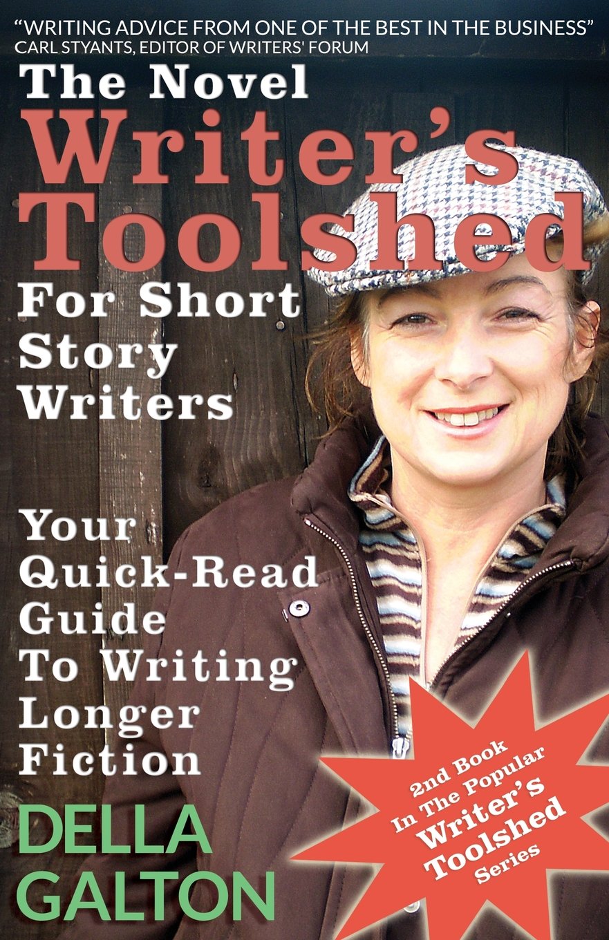 The Novel Writer's Toolshed For Short Story Writers: Your Quick-Read Guide To Writing Longer Fiction: Volume 2 (Writer's Toolshed Series)