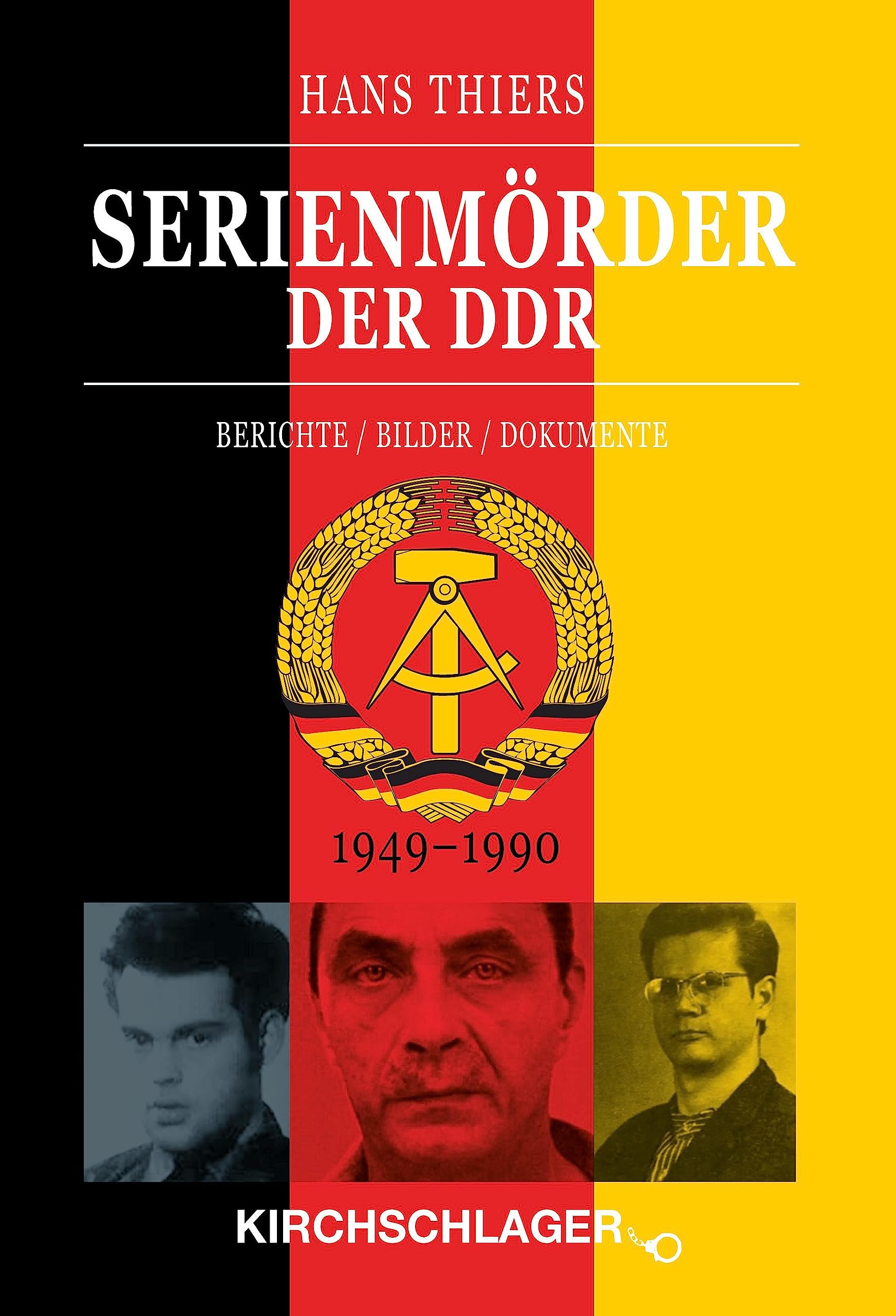 Serienmörder der DDR: Berichte / Bilder / Dokumente (1949-1990)