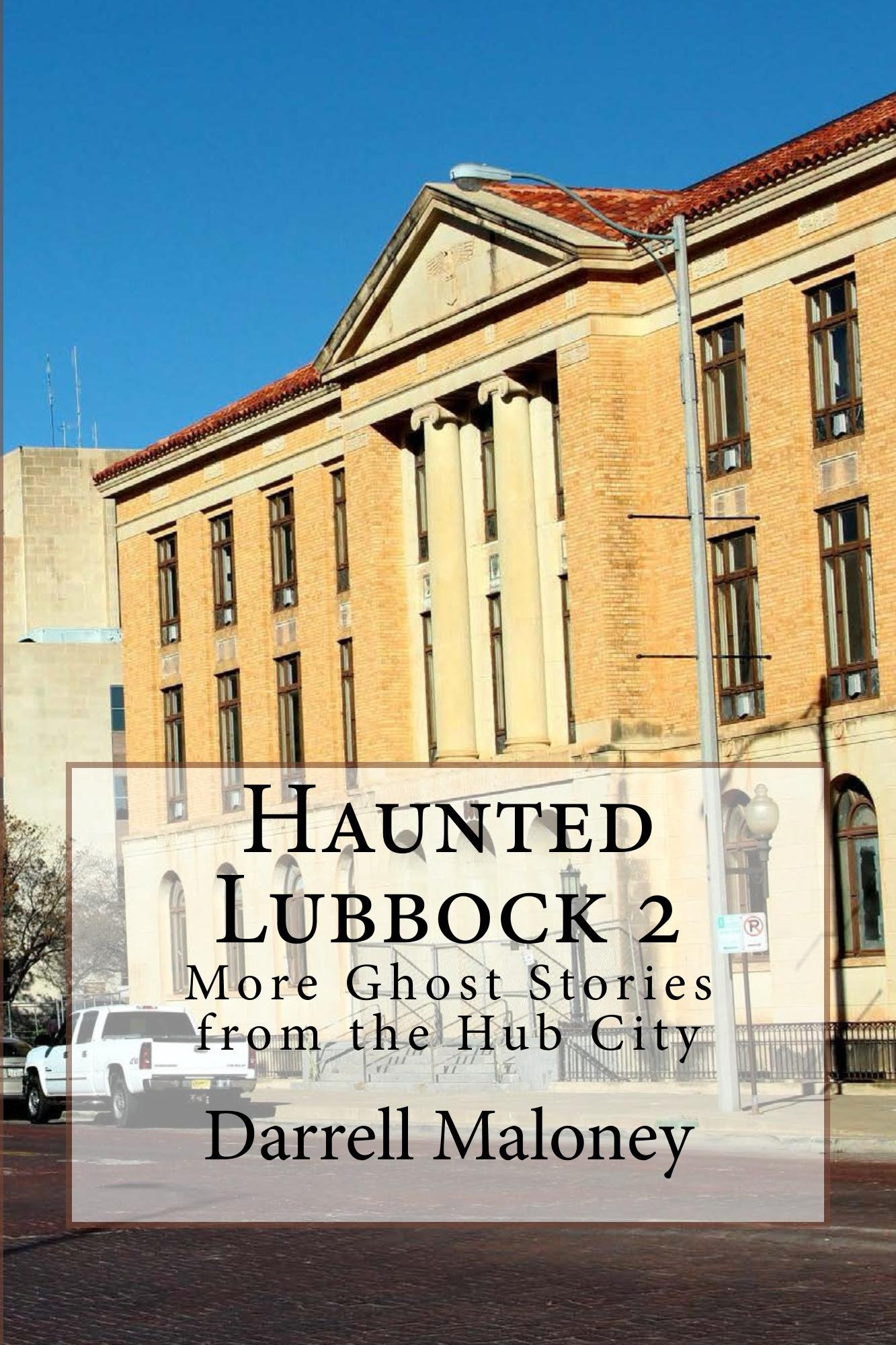 Haunted Lubbock: More Ghost Stories from the Hub City: 2