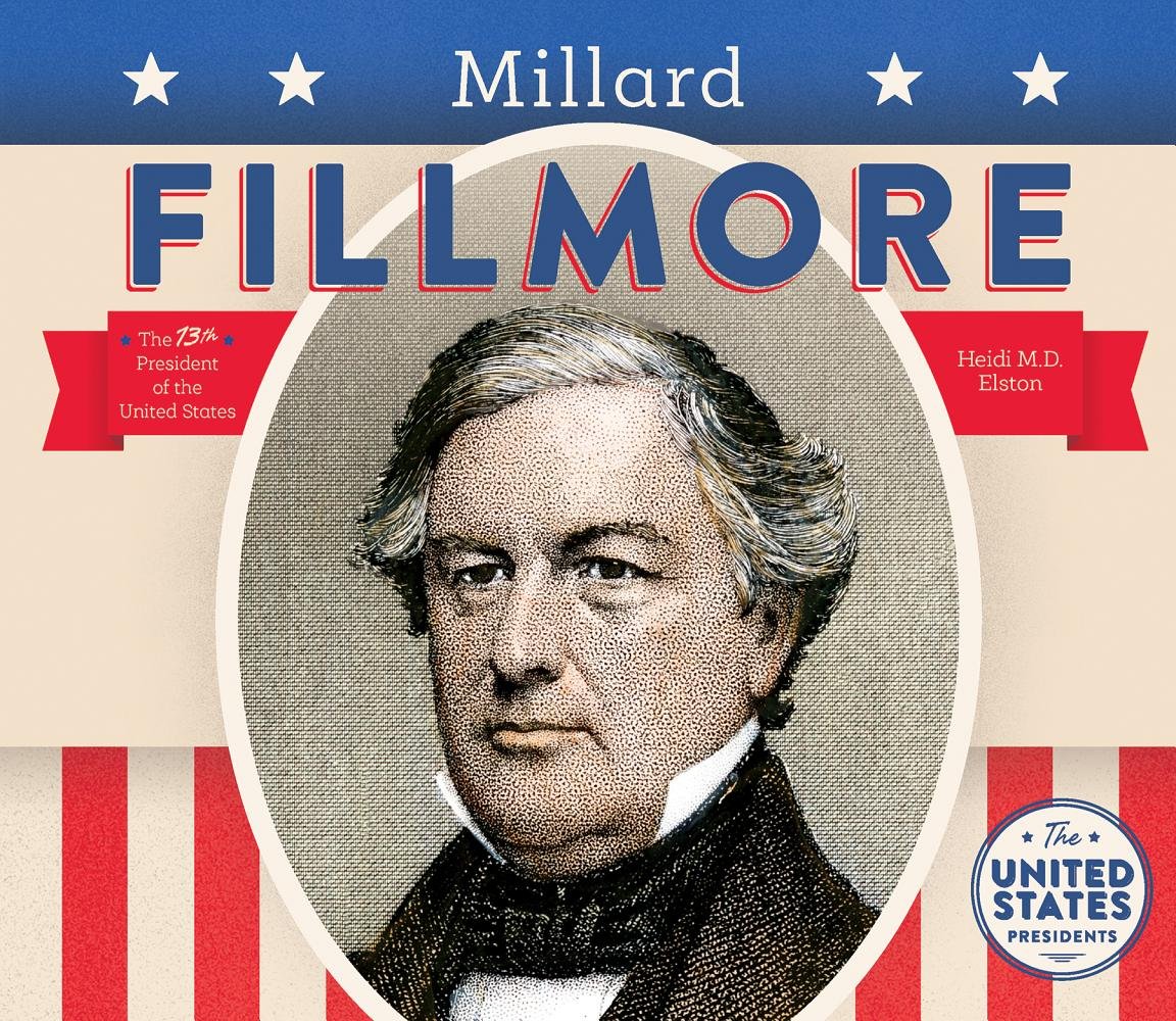 Amazon Millard Fillmore United States Presidents Elston Heidi M D United States