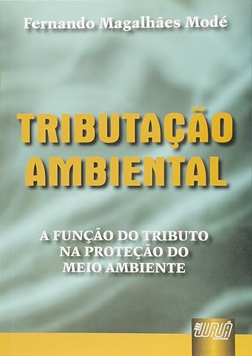 Tributação Ambiental - A Função do Tributo na Proteção do Meio Ambiente