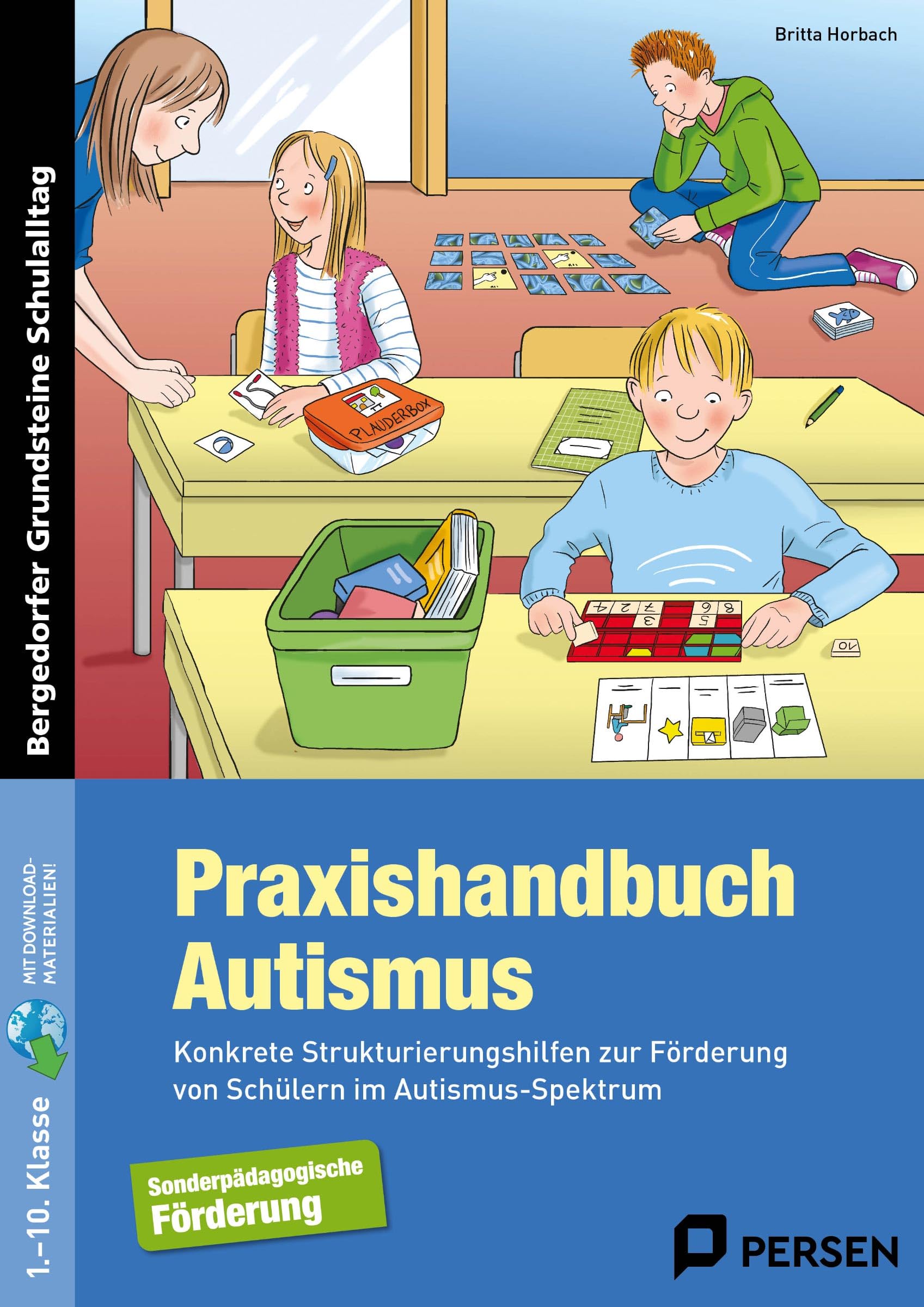 Praxishandbuch Autismus: Konkrete Strukturierungshilfen zur Förderung von Schülern im Autismus-Spektrum (1. bis 10. Klasse): Konkrete ... (Bergedorfer Grundsteine Schulalltag - SoPäd)