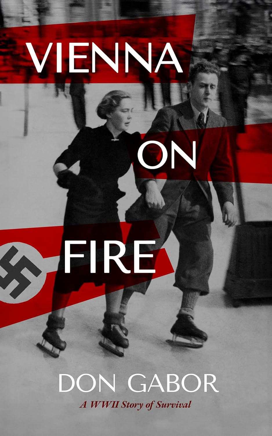 Vienna on Fire: A WWII Story of Survival      Kindle Edition