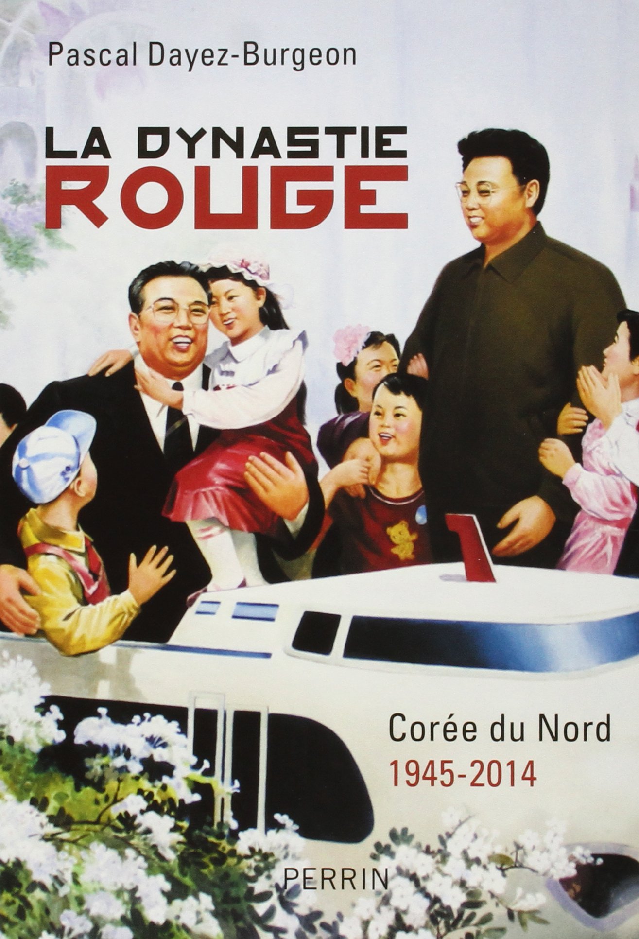La dynastie rouge: Corée du Nord 1945-2014