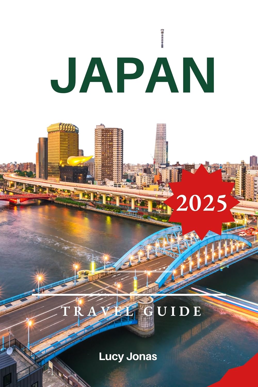 Japan Travel Guide 2025 A Complete StepbyStep Guide to
