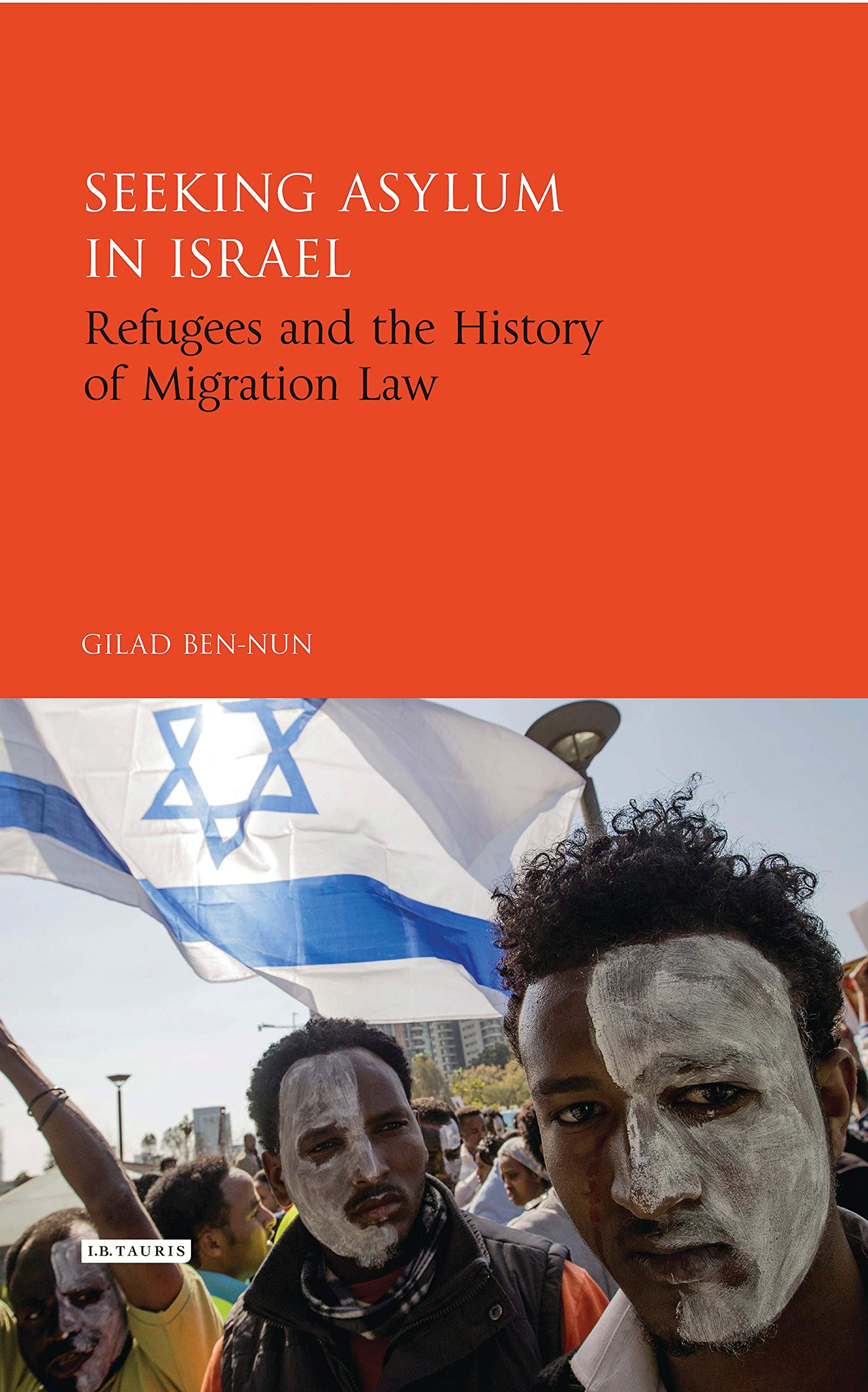 Seeking Asylum in Israel: Refugees and the History of Migration Law (Library of Migration Studies) Hardcover – 9 December 2016