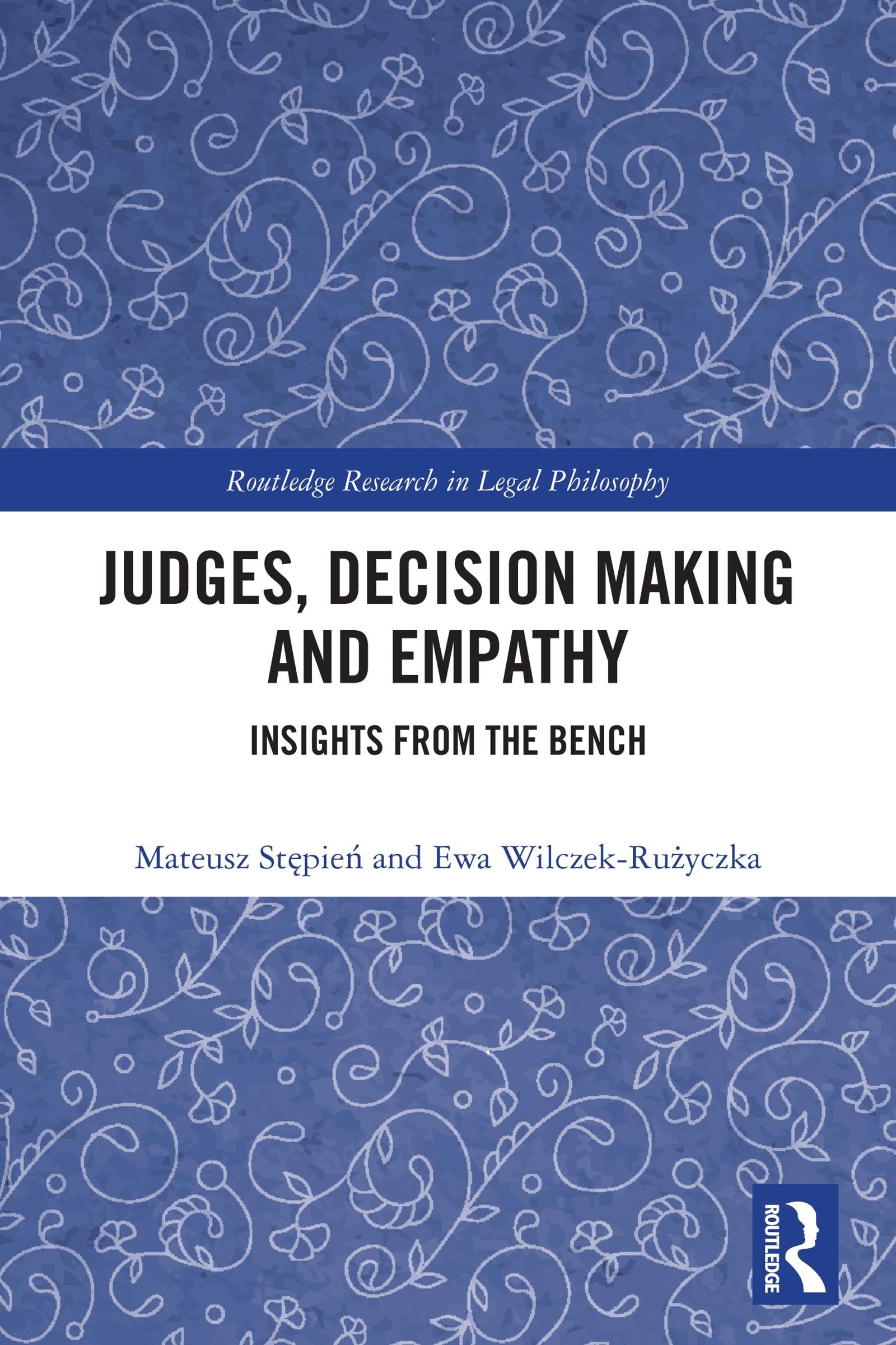 Judges, Decision Making and Empathy: Insights from the Bench (Routledge Research in Legal Philosophy)
