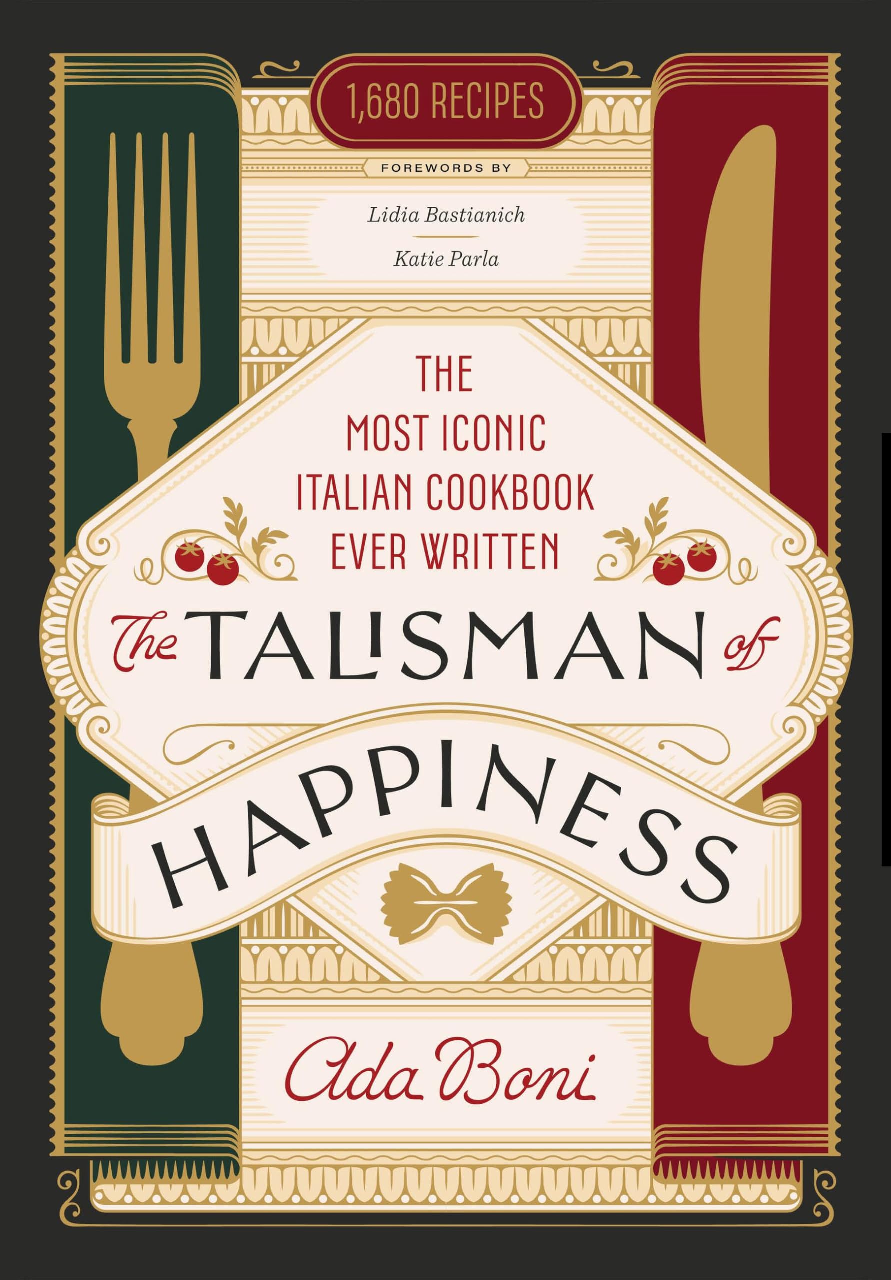 The Talisman of Happiness: The Most Iconic Italian Cookbook Ever Written