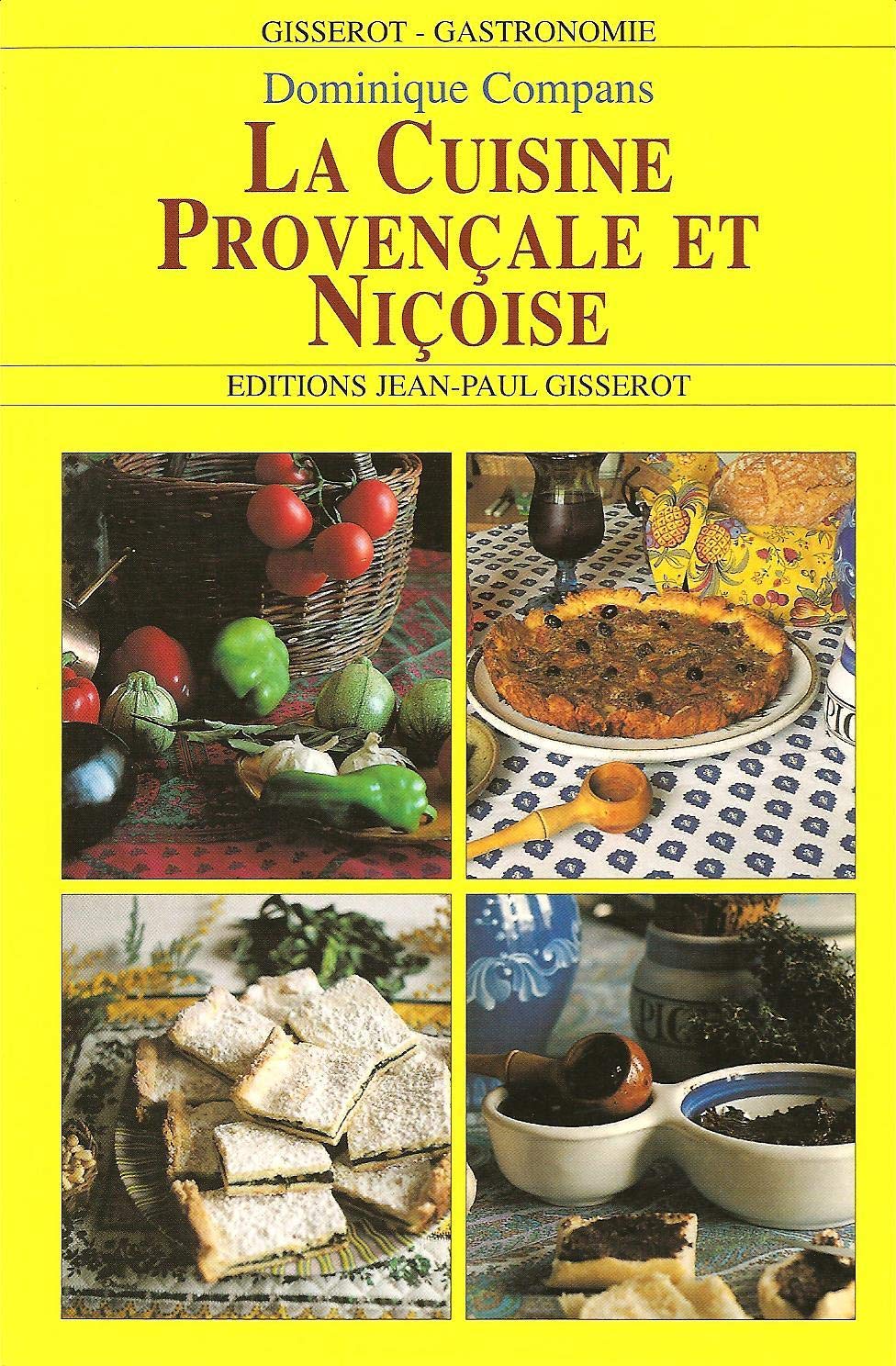 La cuisine provençale et niçoise Compans, Dominique; Gisserot, Jean-Paul and Robida, Albert