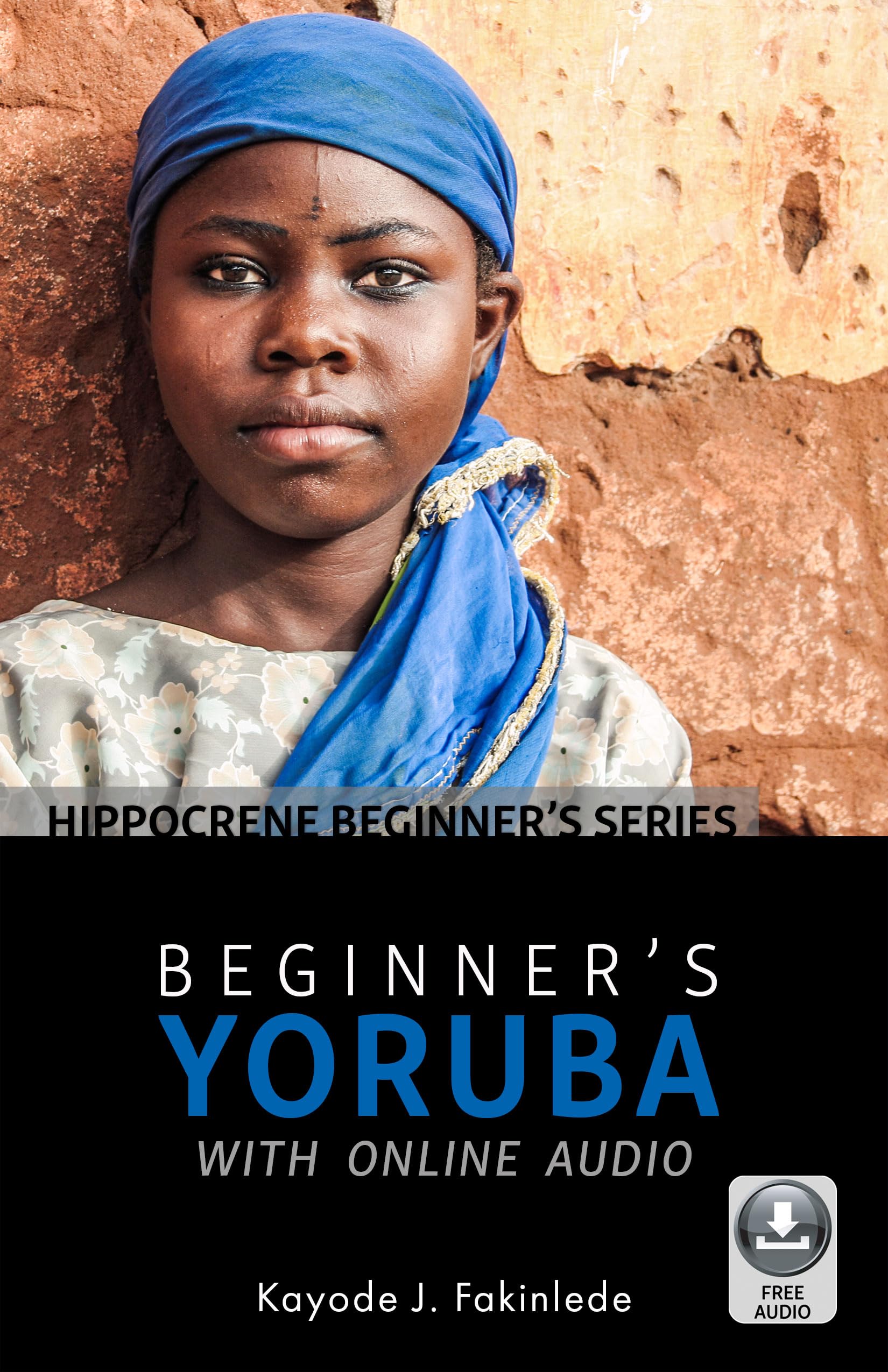 Beginner's Yoruba with Online Audio: With Website for Audio (Hippocrene Beginner's Series)