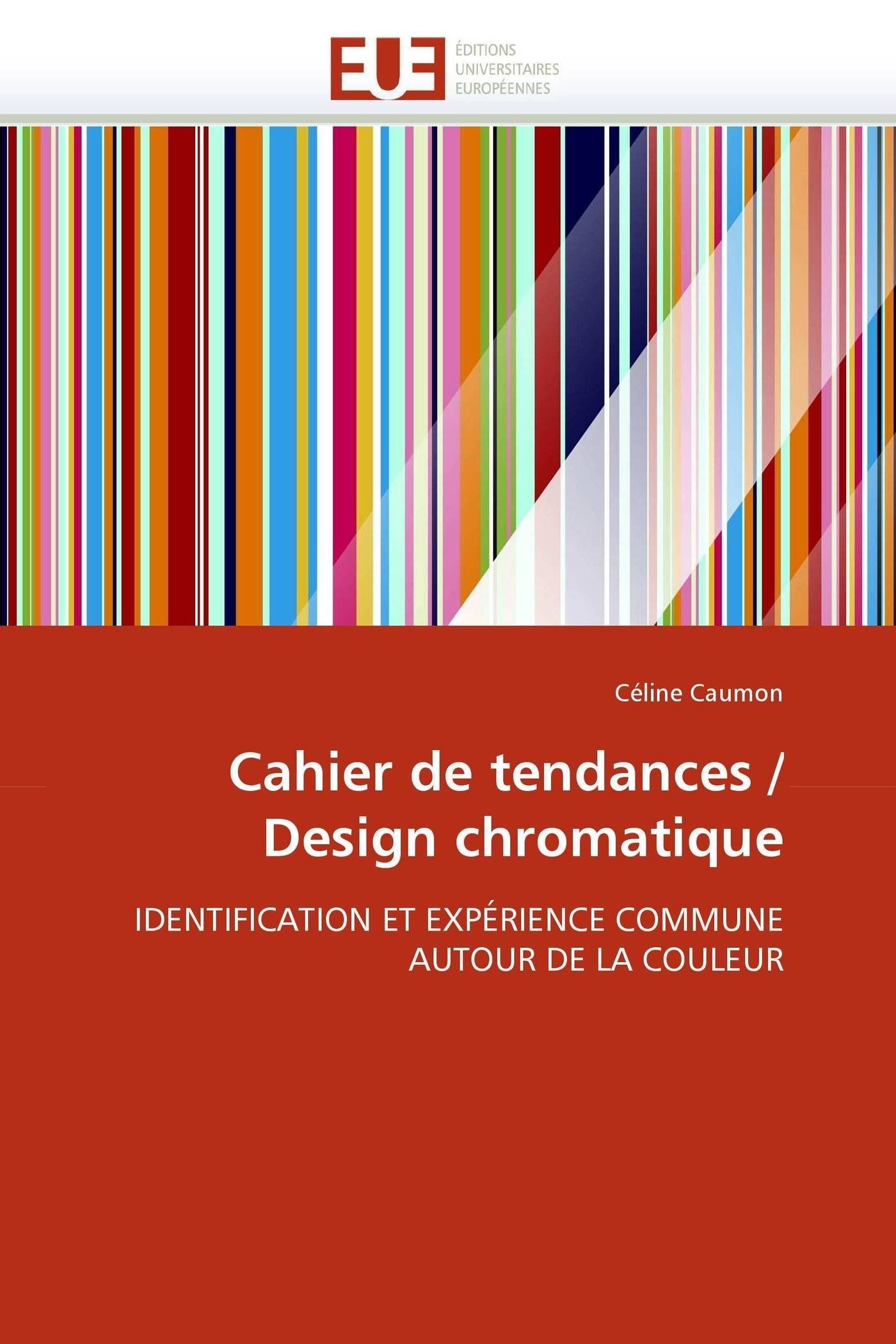 Cahier de Tendances / Design Chromatique (Omn.Univ.Europ.)