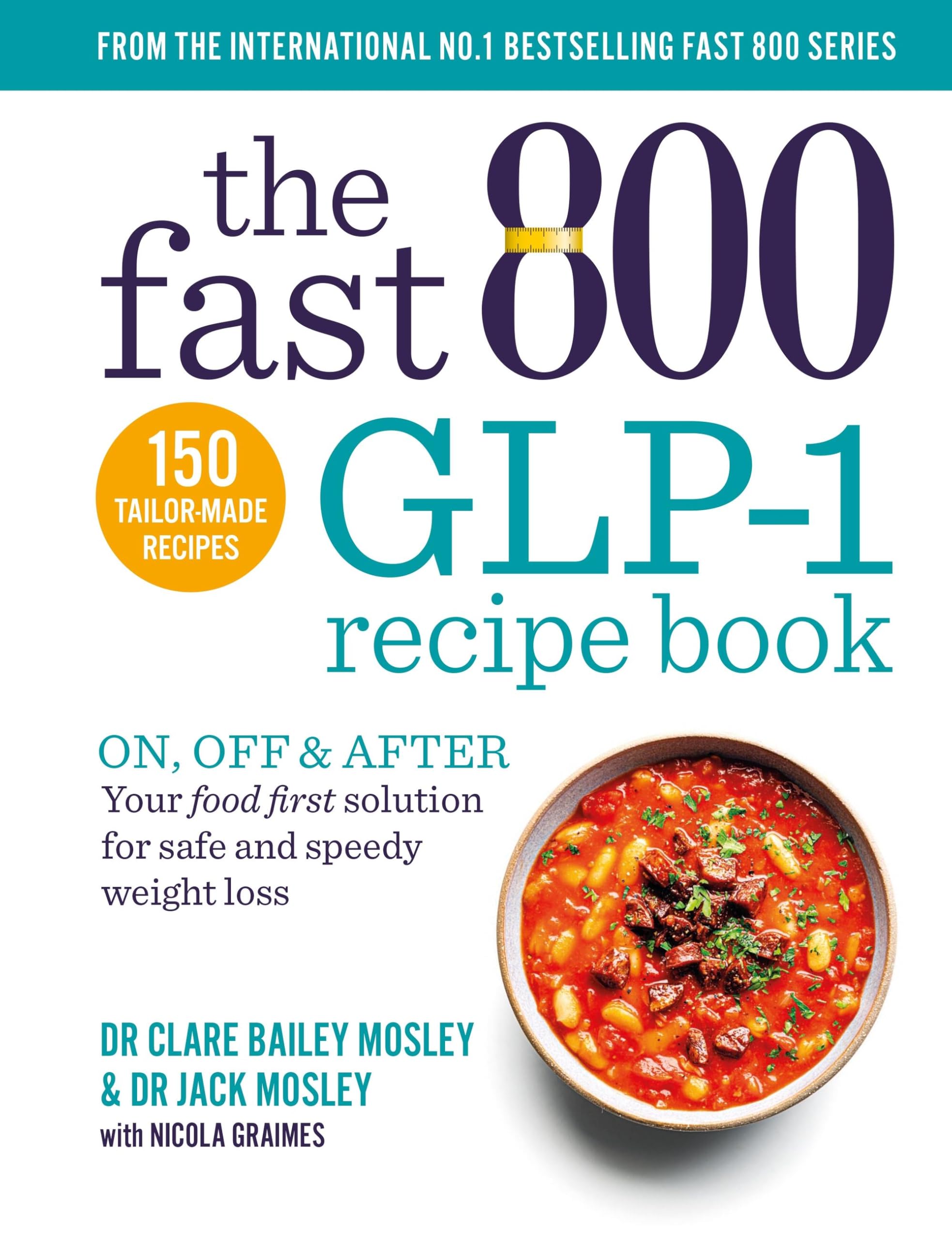 The Fast 800 GLP-1 Recipe Book: On, off & after. Your food first solution for safe and speedy weight loss