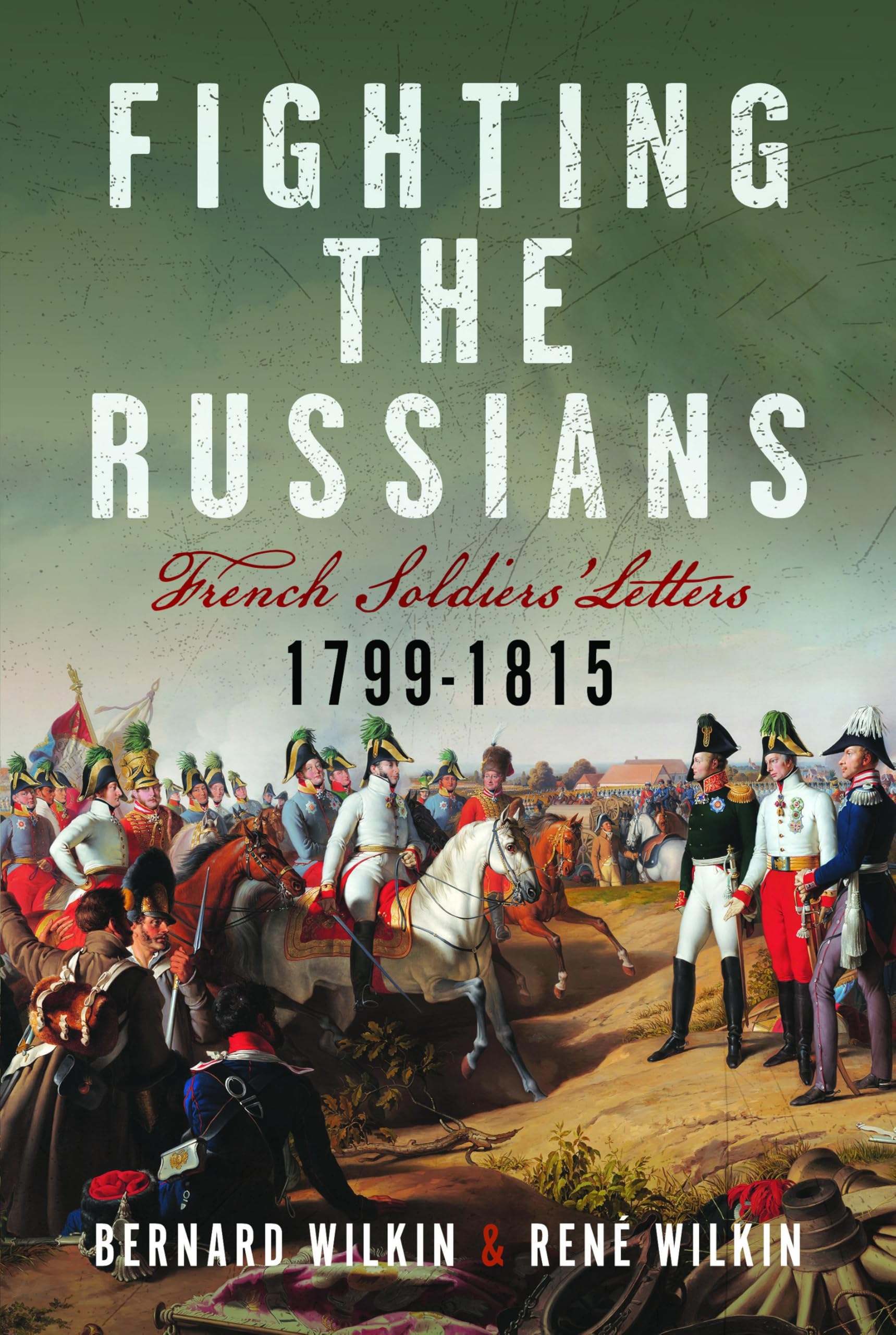 Fighting the Russians: French Soldiers’ Letters, 1799-1815