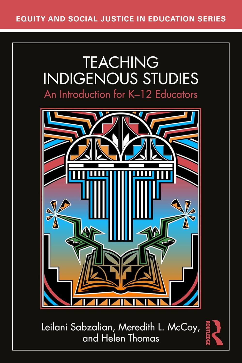 Teaching Indigenous Studies: An Introduction for K–12 Educators (Equity and Social Justice in Education Series)