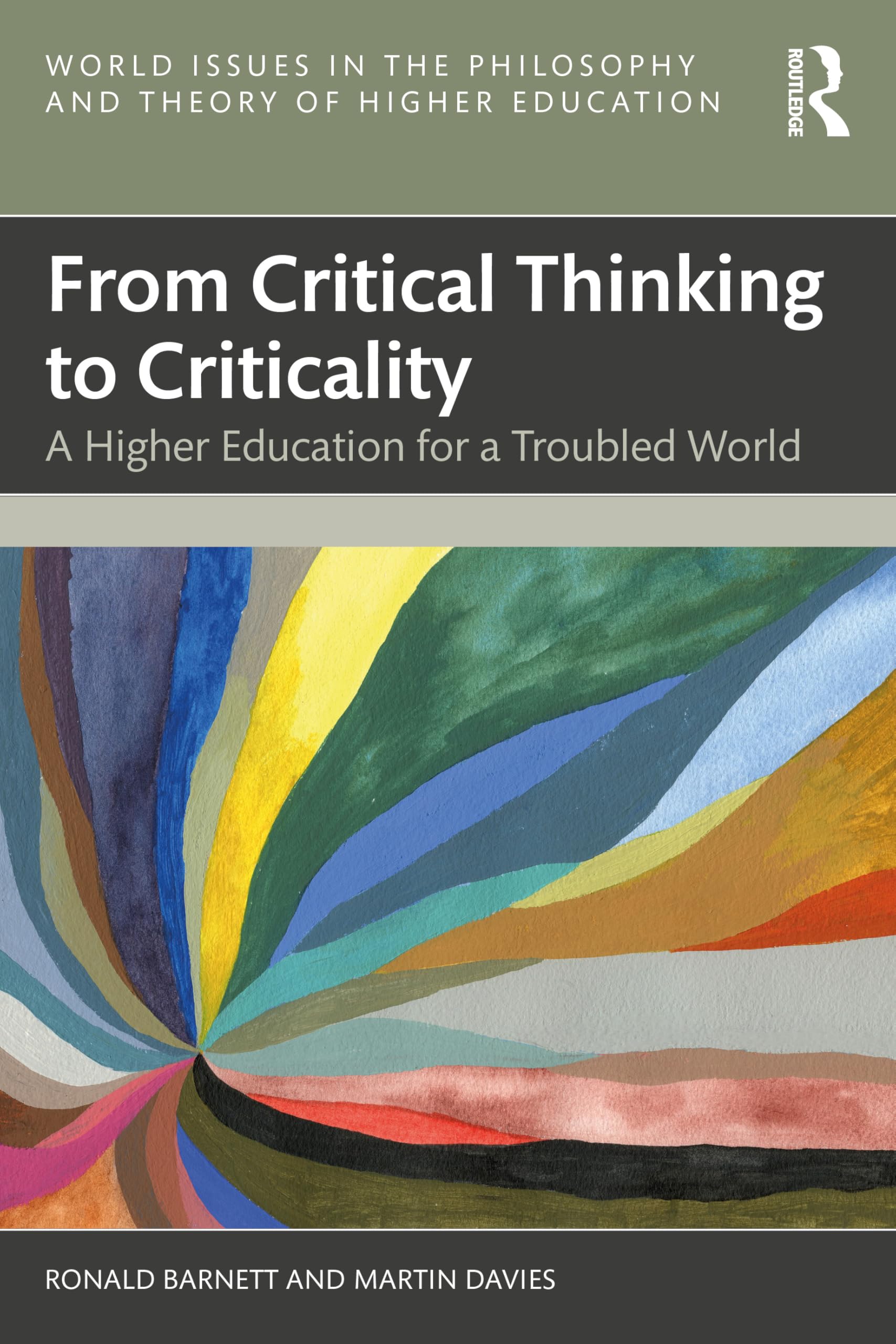From Critical Thinking to Criticality: A Higher Education for a Troubled World (World Issues in the Philosophy and Theory of Higher Education)