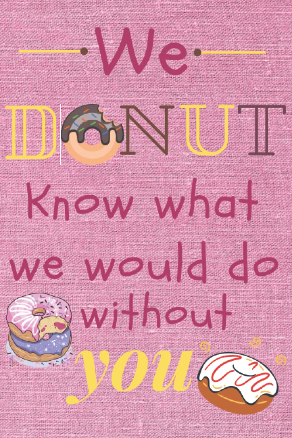 we-donut-know-what-we-would-do-without-you-inexpensive-thank-you-gifts-for-employees-notebook-with-200-lined-pages-bridge-future-9798763261660-amazon-com-books for Donut Know What We Would Do Without You Free Printable We Donut Know What We Would Do Without You: inexpensive thank you gifts for employees notebook with 200 Lined pages: Bridge, Future: 9798763261660: Amazon.com: Books for Donut Know What We Would Do Without You Free Printable