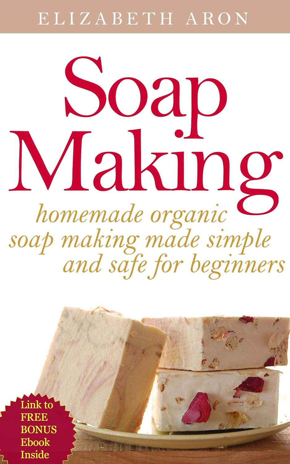 Soap Making Homemade Organic Soap Making Made Simple and Safe for