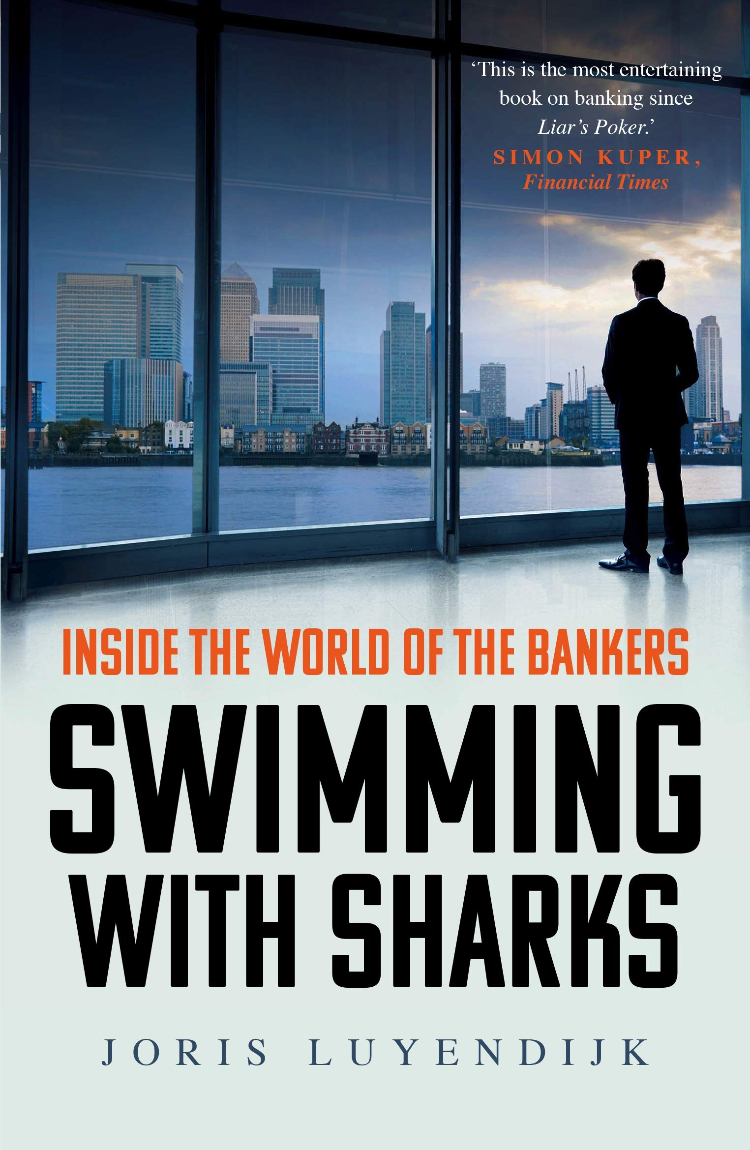 Swimming with Sharks: My Journey into the World of the Bankers. Luyendijk**