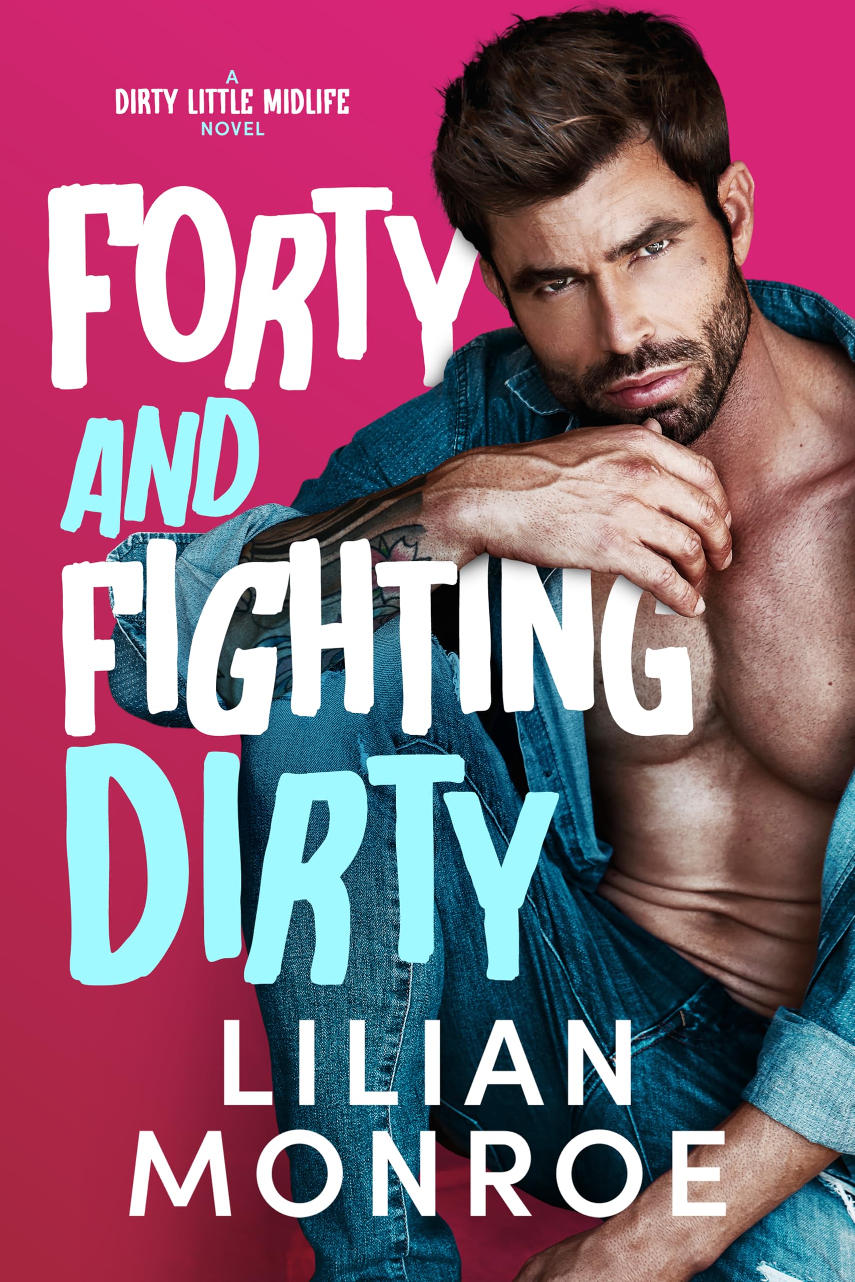 Forty and Fighting Dirty: A Small Town Boss Romance